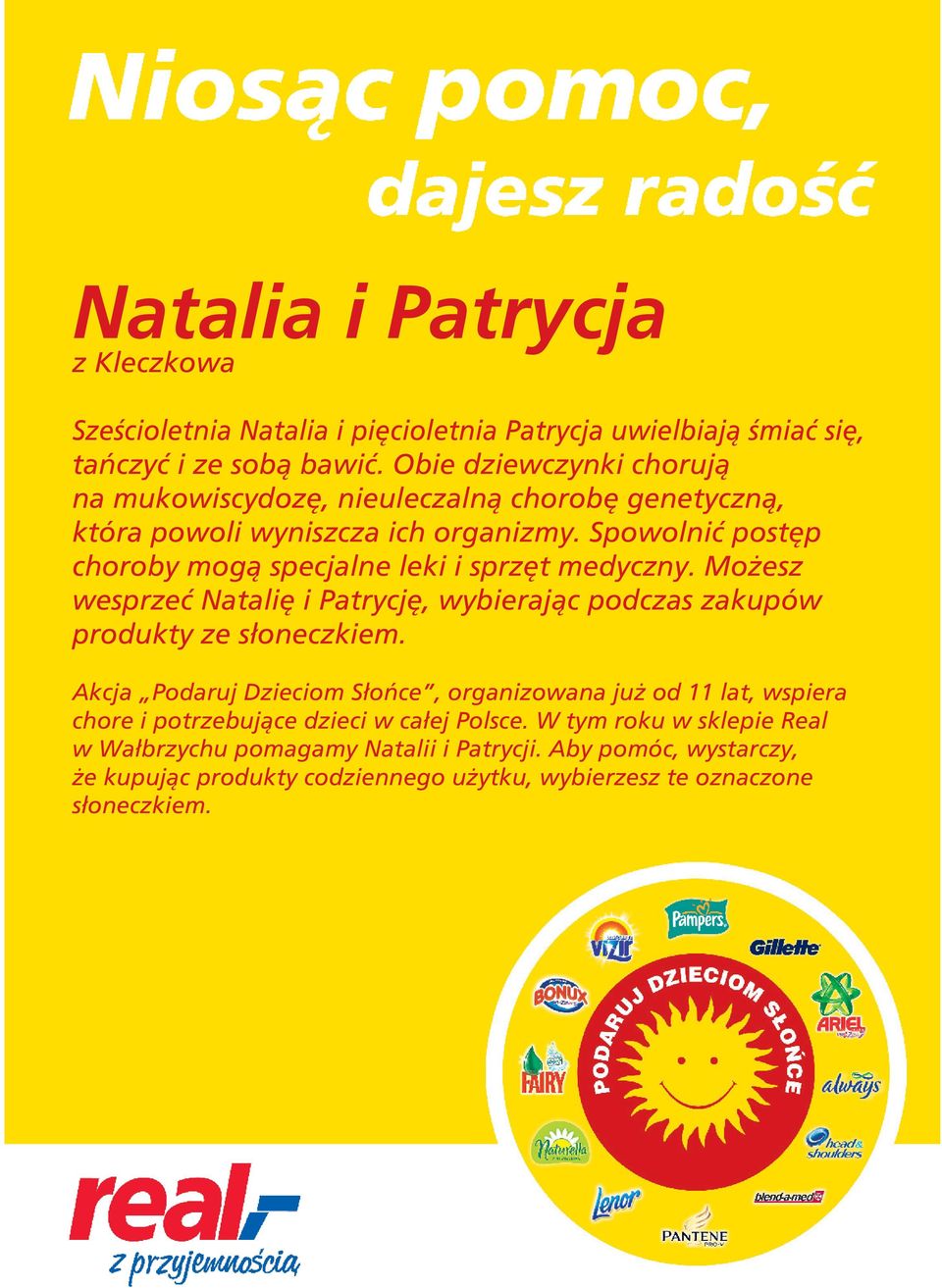 Spowolnić postęp choroby mogą specjalne leki i sprzęt medyczny.