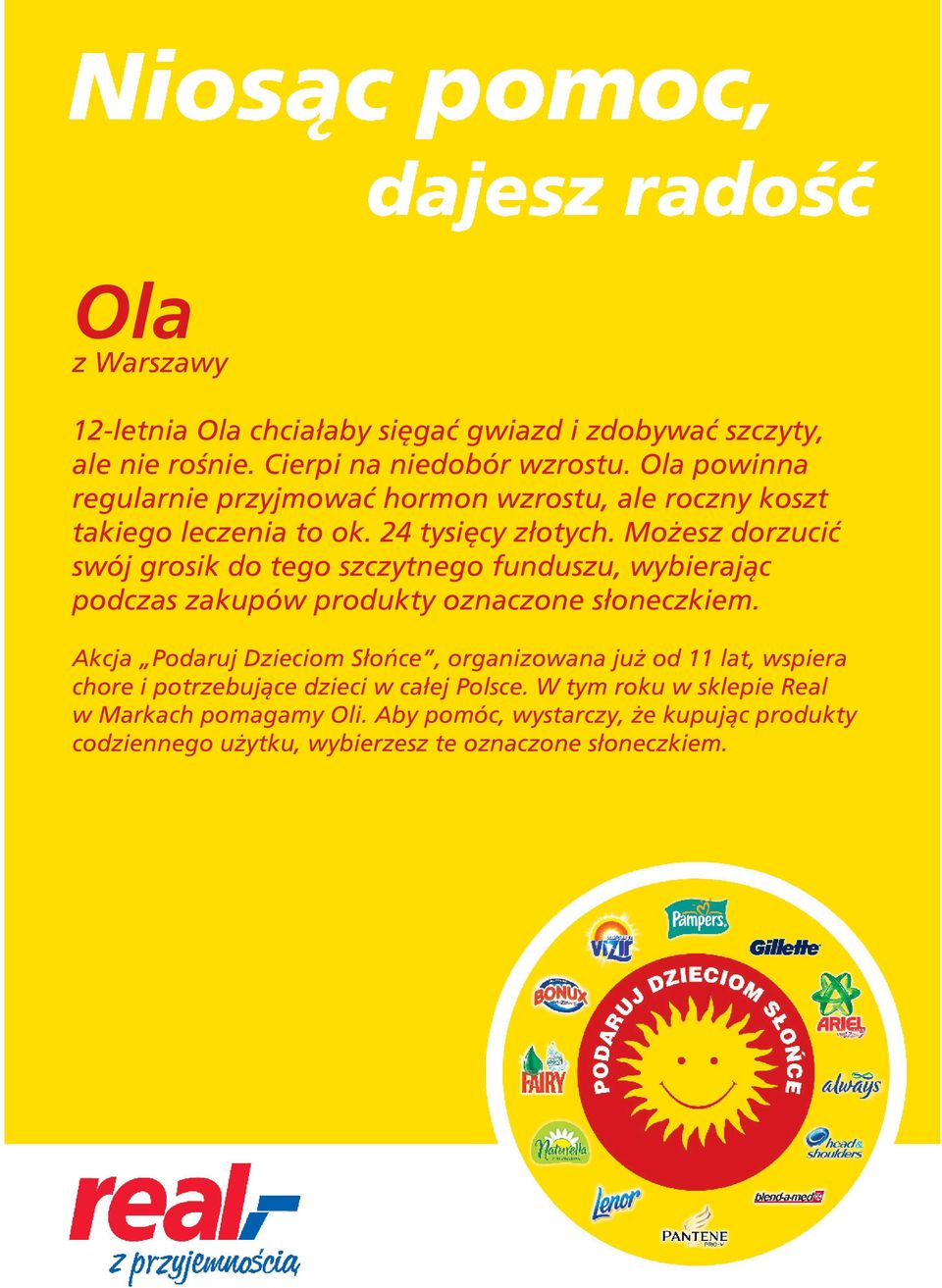 Możesz dorzucić swój grosik do tego szczytnego funduszu, wybierając podczas zakupów produkty oznaczone słoneczkiem.