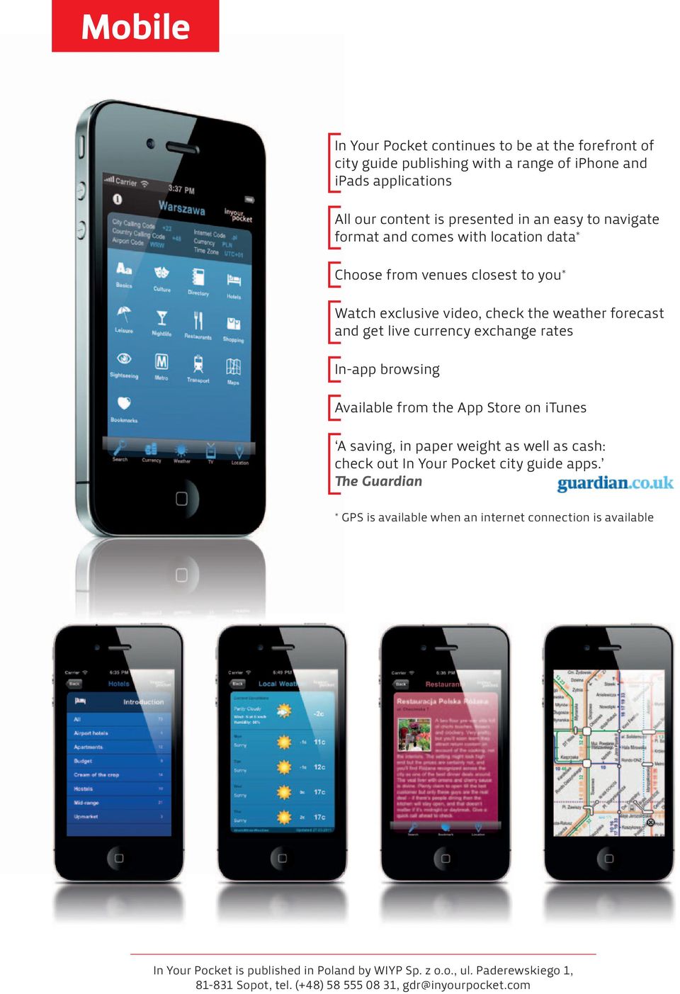 live currency exchange rates In-app browsing Available from the App Store on itunes A saving, in paper weight as well as cash: check out In Your Pocket city