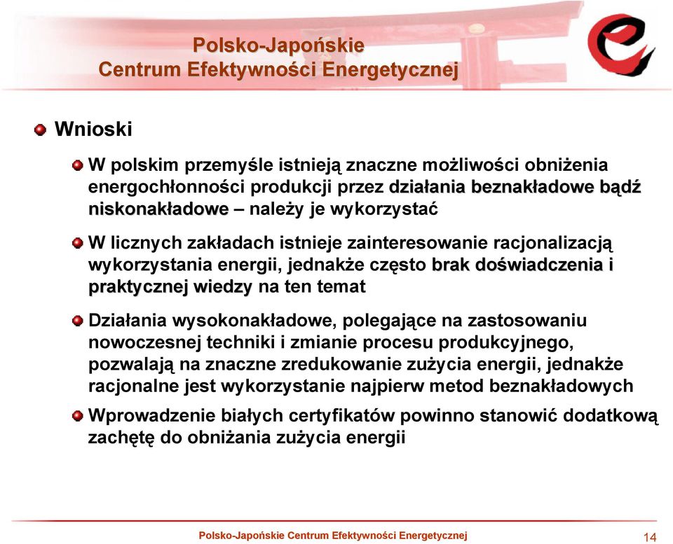 temat Działania wysokonakładowe, polegające na zastosowaniu nowoczesnej techniki i zmianie procesu produkcyjnego, pozwalają na znaczne zredukowanie zużycia energii,