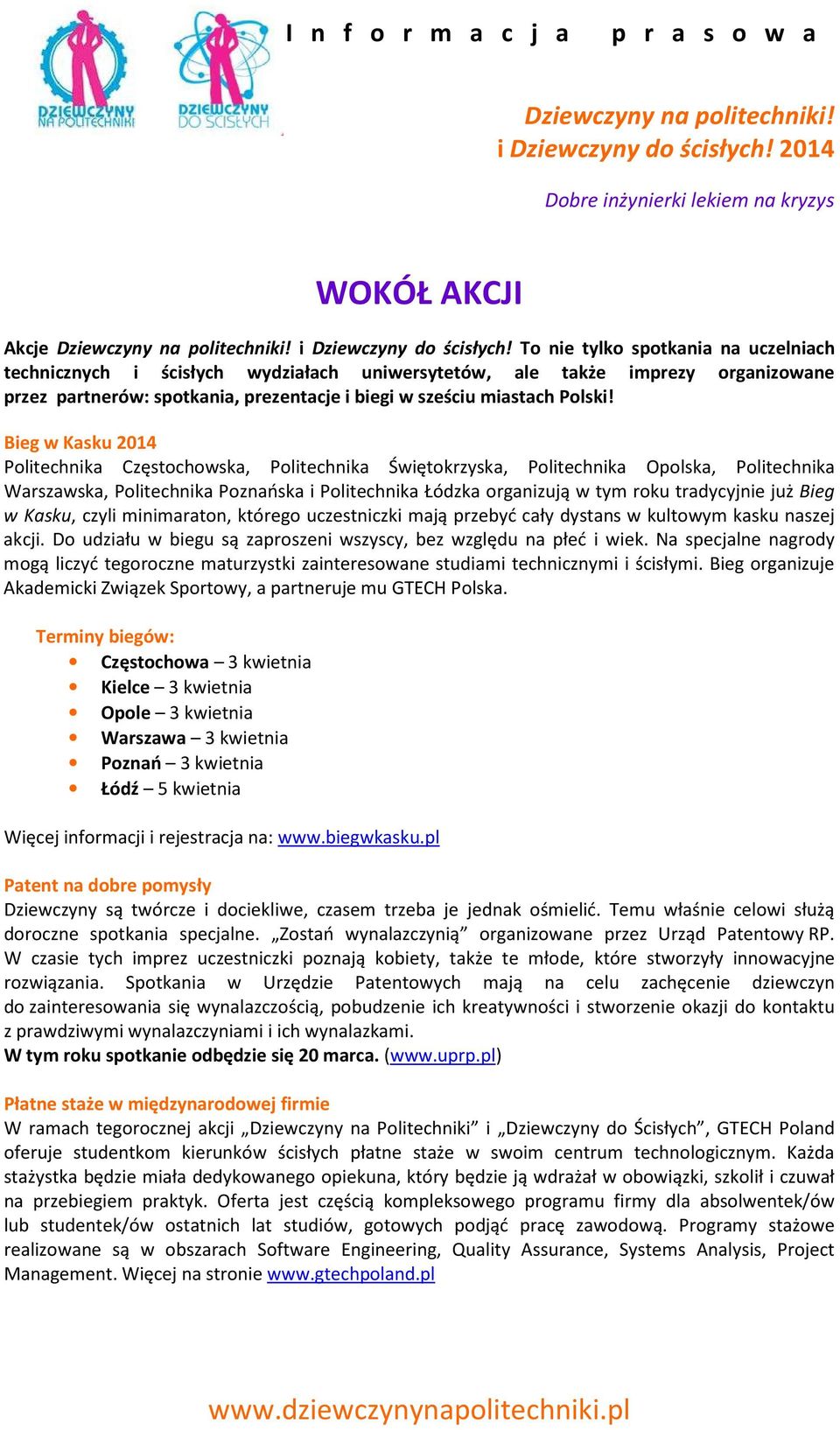 Bieg w Kasku 2014 Politechnika Częstochowska, Politechnika Świętokrzyska, Politechnika Opolska, Politechnika Warszawska, Politechnika Poznańska i Politechnika Łódzka organizują w tym roku tradycyjnie