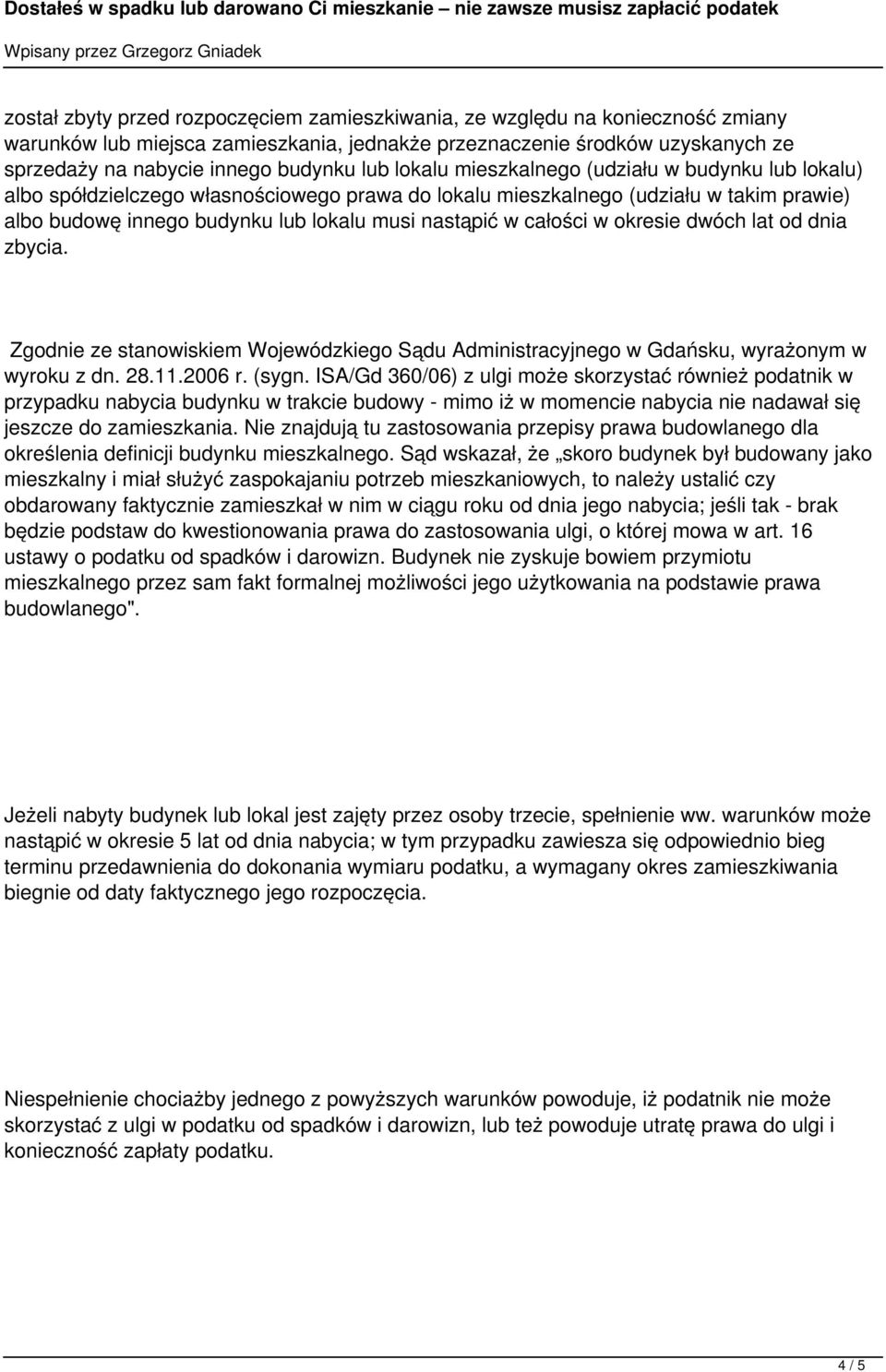 całości w okresie dwóch lat od dnia zbycia. Zgodnie ze stanowiskiem Wojewódzkiego Sądu Administracyjnego w Gdańsku, wyrażonym w wyroku z dn. 28.11.2006 r. (sygn.