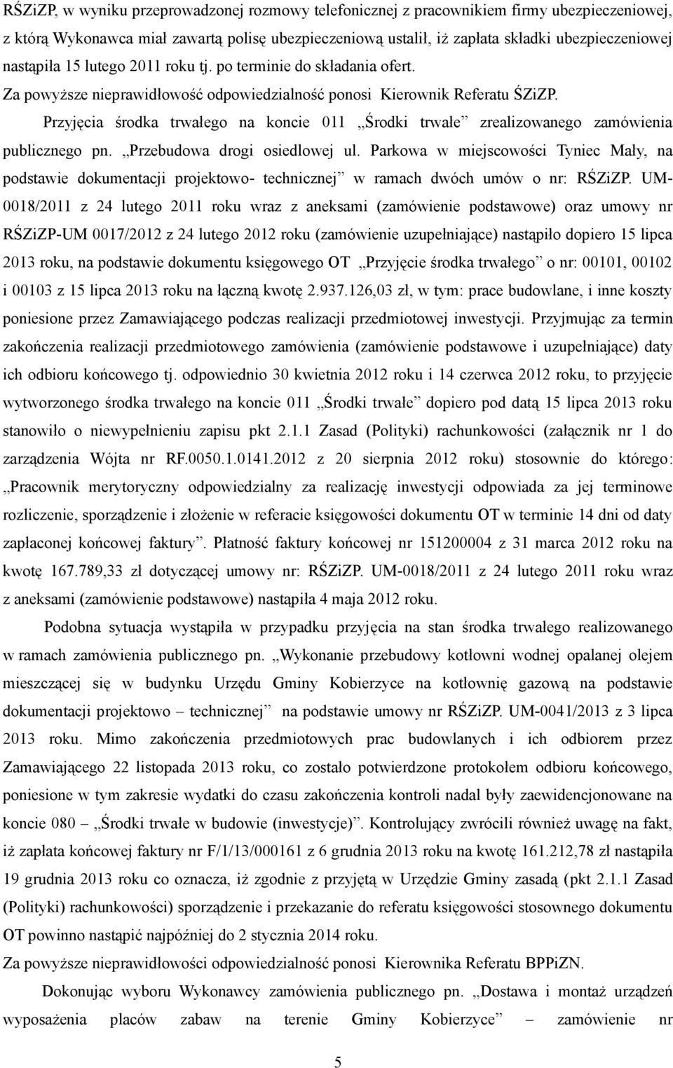 Przyjęcia środka trwałego na koncie 011 Środki trwałe zrealizowanego zamówienia publicznego pn. Przebudowa drogi osiedlowej ul.
