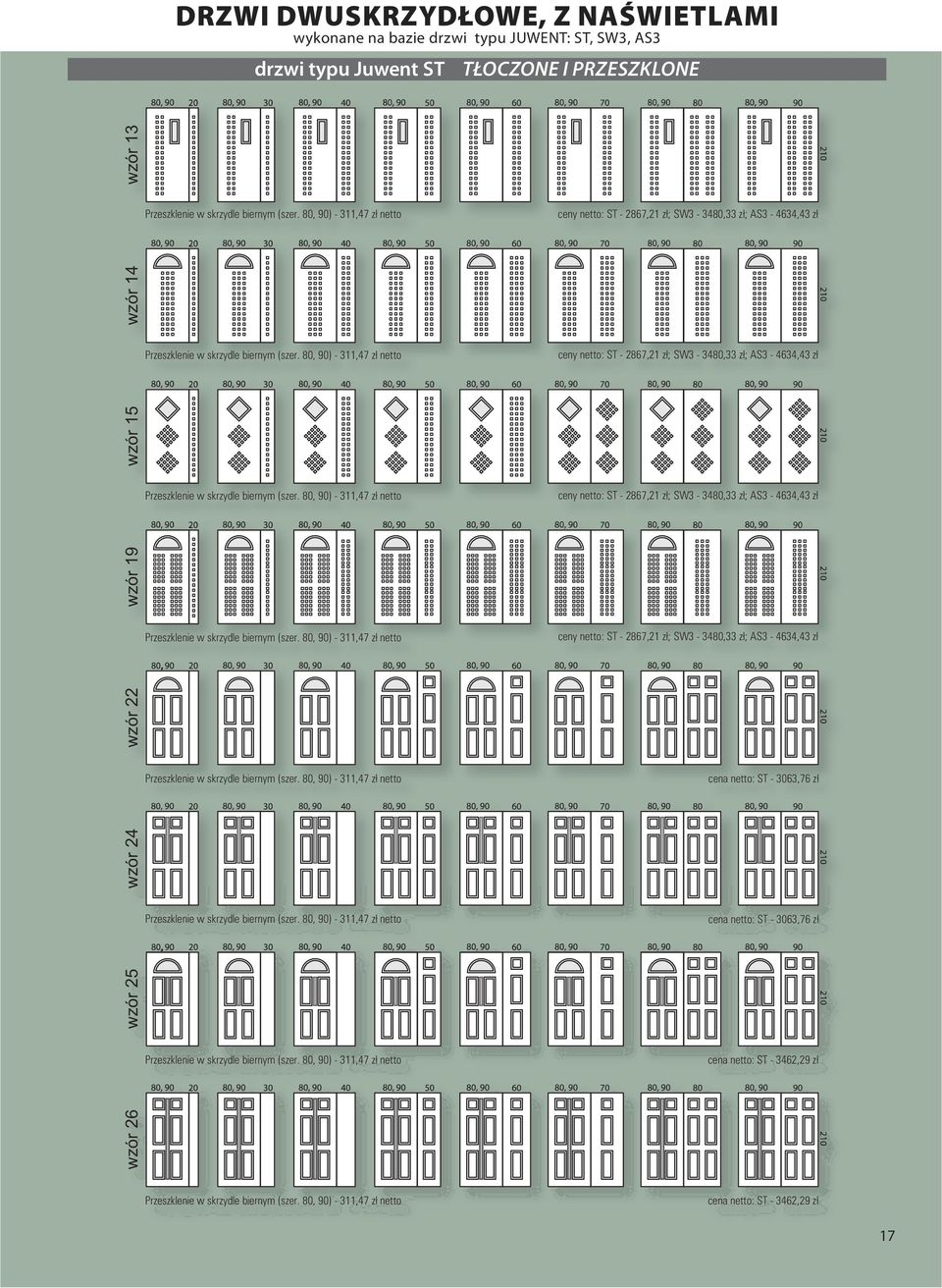 wzór 15 ceny netto: ST 2867,21 z³; SW3 3480,33 z³; AS3 4634,43 z³ wzór 19 ceny netto: ST 2867,21 z³; SW3 3480,33 z³; AS3 4634,43 z³