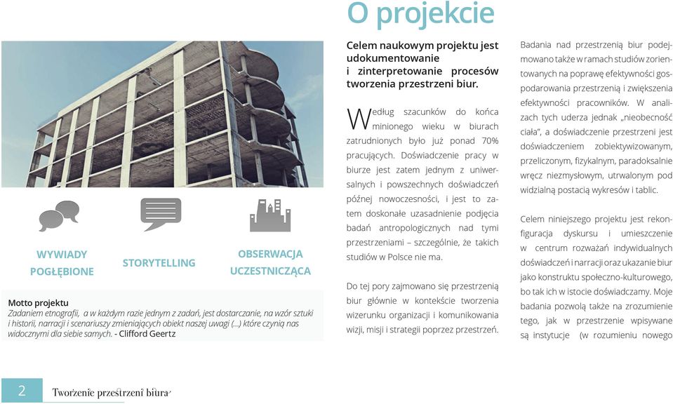 - Clifford Geertz O projekcie Celem naukowym projektu jest udokumentowanie i zinterpretowanie procesów tworzenia przestrzeni biur.