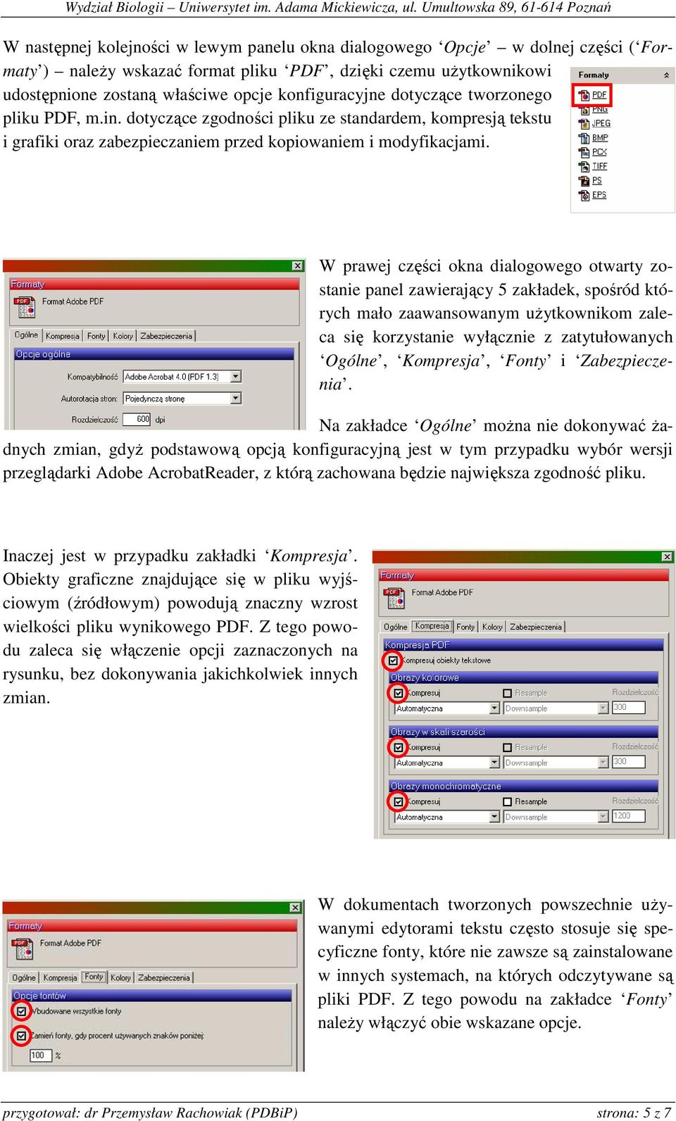 W prawej części okna dialogowego otwarty zostanie panel zawierający 5 zakładek, spośród których mało zaawansowanym uŝytkownikom zaleca się korzystanie wyłącznie z zatytułowanych Ogólne, Kompresja,