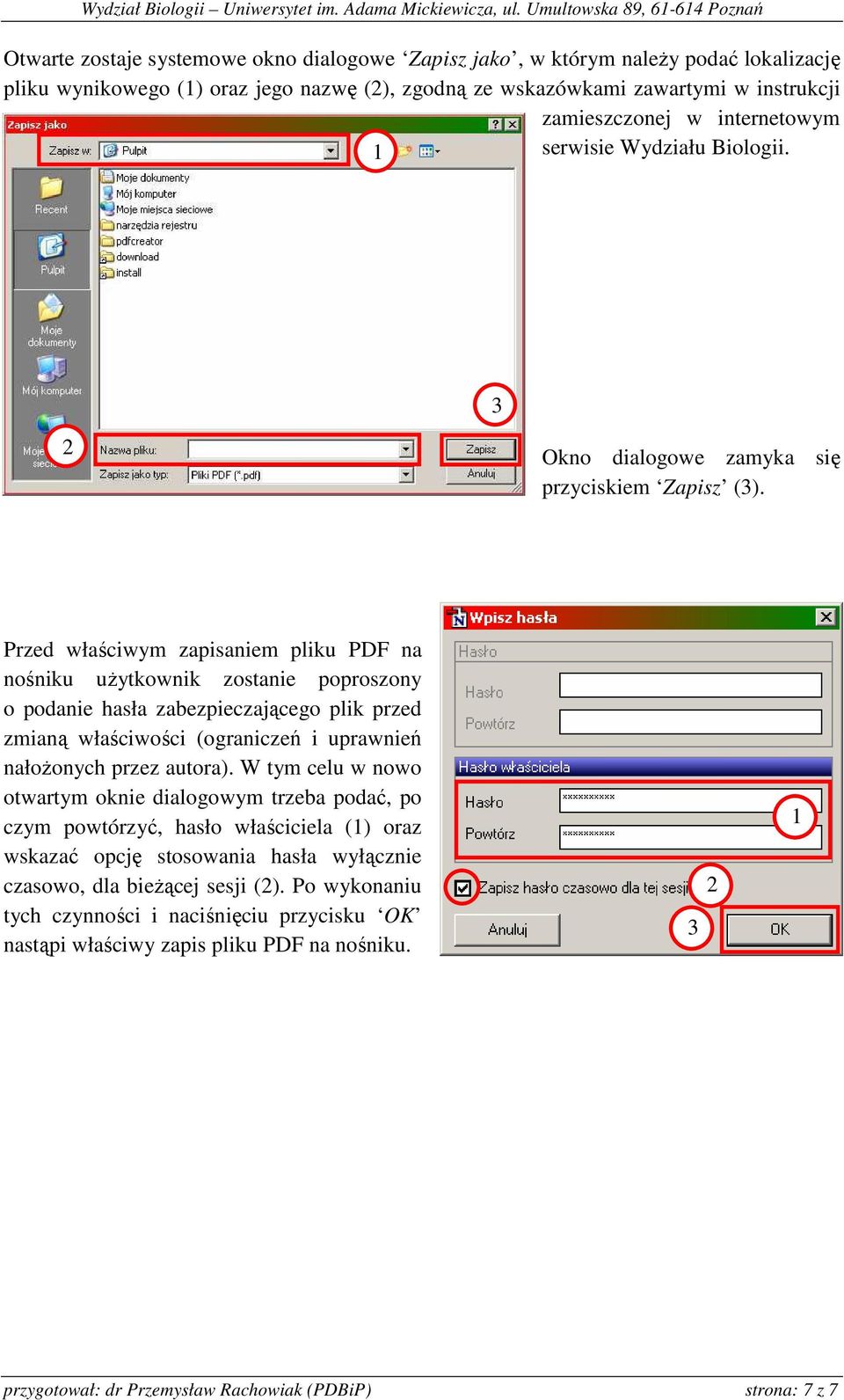 Przed właściwym zapisaniem pliku PDF na nośniku uŝytkownik zostanie poproszony o podanie hasła zabezpieczającego plik przed zmianą właściwości (ograniczeń i uprawnień nałoŝonych przez autora).