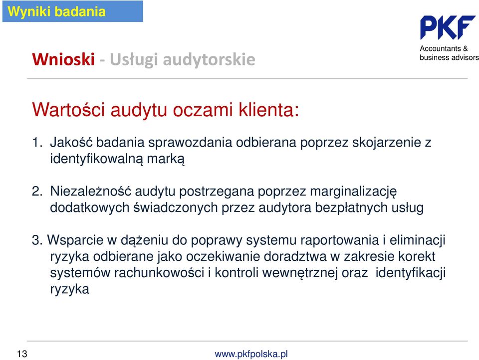 Niezależność audytu postrzegana poprzez marginalizację dodatkowych świadczonych przez audytora bezpłatnych usług 3.