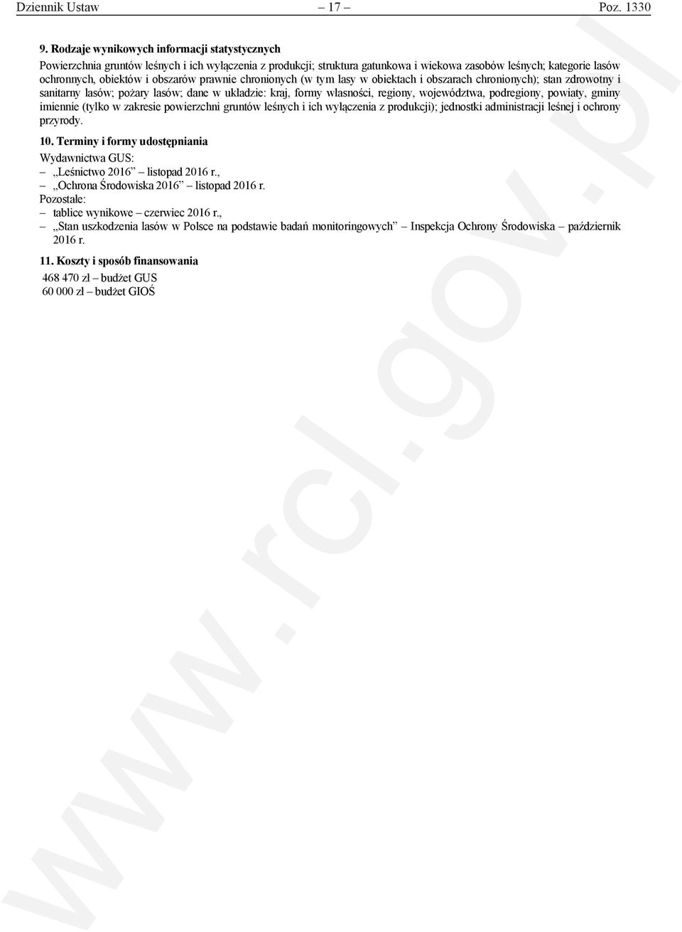 obiektach i obszarach chronionych); stan zdrowotny i sanitarny lasów; pożary lasów; dane w układzie: kraj, formy własności, regiony, województwa, podregiony, powiaty, gminy imiennie (tylko w zakresie