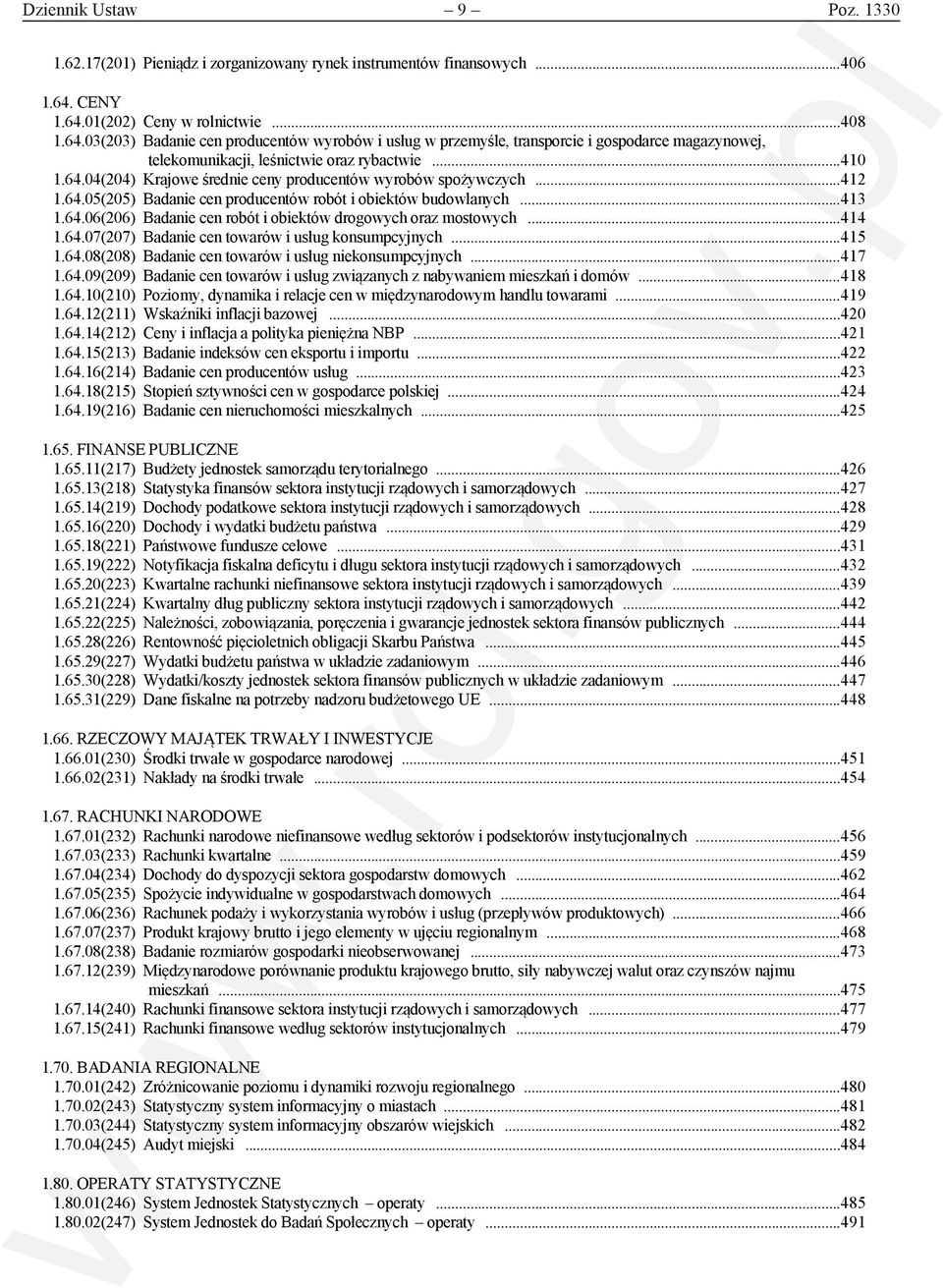 64.04(204) Krajowe średnie ceny producentów wyrobów spożywczych... 412 1.64.05(205) Badanie cen producentów robót i obiektów budowlanych... 413 1.64.06(206) Badanie cen robót i obiektów drogowych oraz mostowych.
