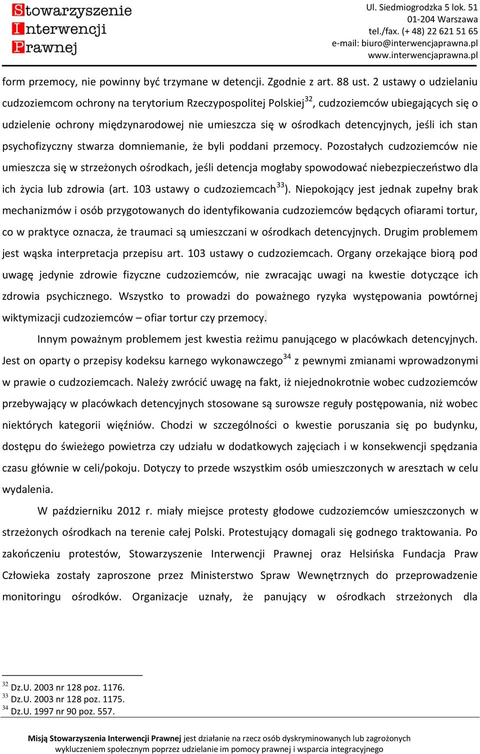 jeśli ich stan psychofizyczny stwarza domniemanie, że byli poddani przemocy.