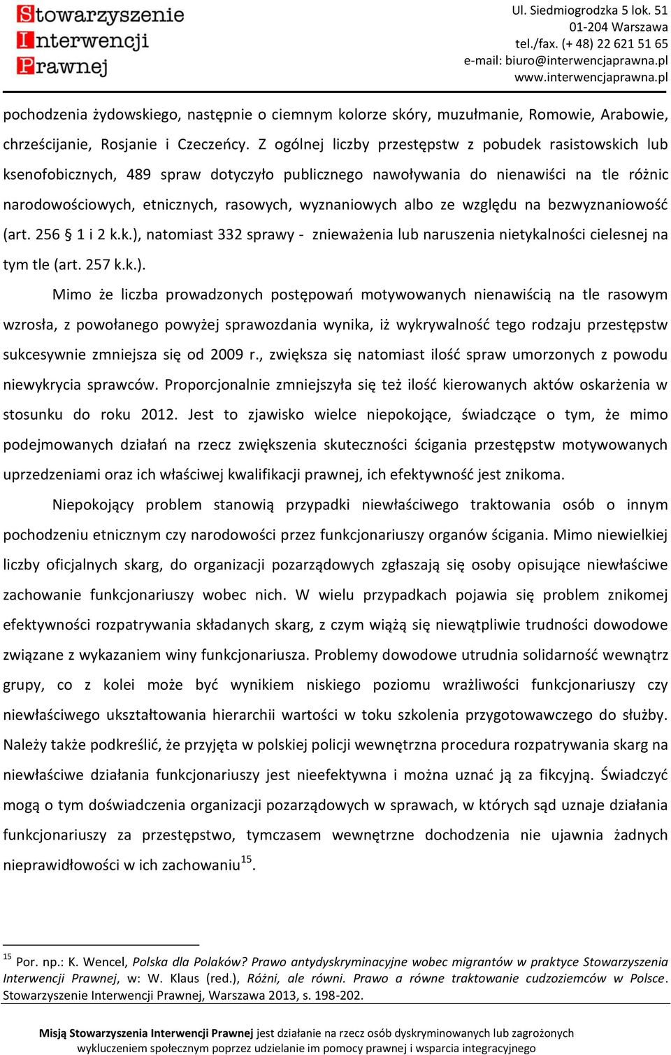 albo ze względu na bezwyznaniowość (art. 256 1 i 2 k.k.),