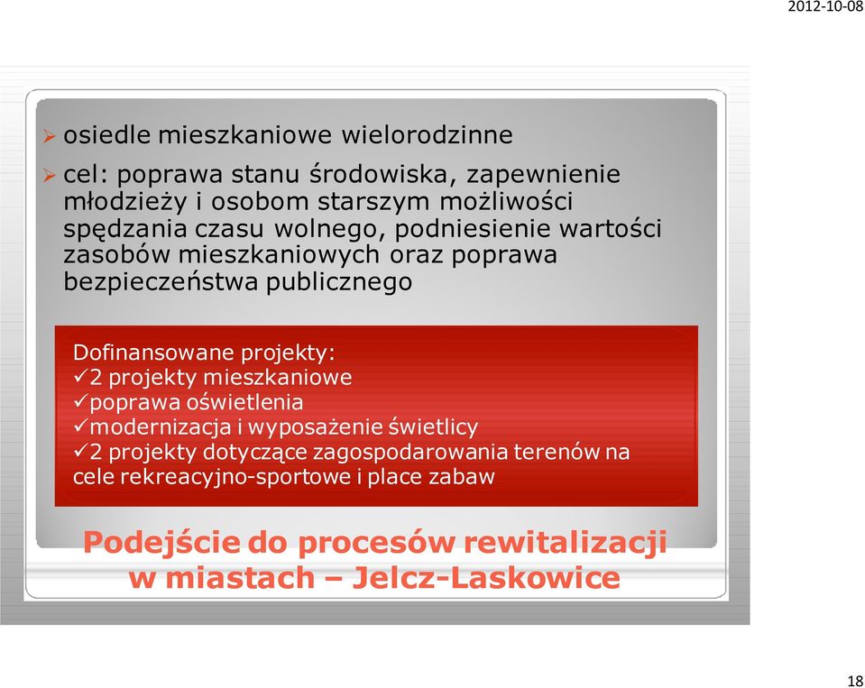 Dofinansowane projekty: 2 projekty mieszkaniowe poprawa oświetlenia modernizacja i wyposażenie świetlicy 2 projekty