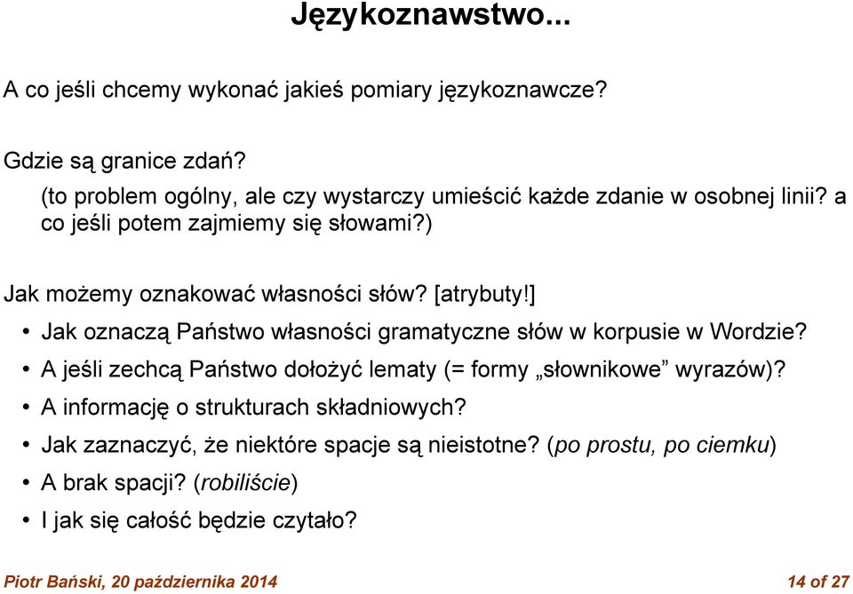 [atrybuty!] Jak oznaczą Państwo własności gramatyczne słów w korpusie w Wordzie? A jeśli zechcą Państwo dołożyć lematy (= formy słownikowe wyrazów)?