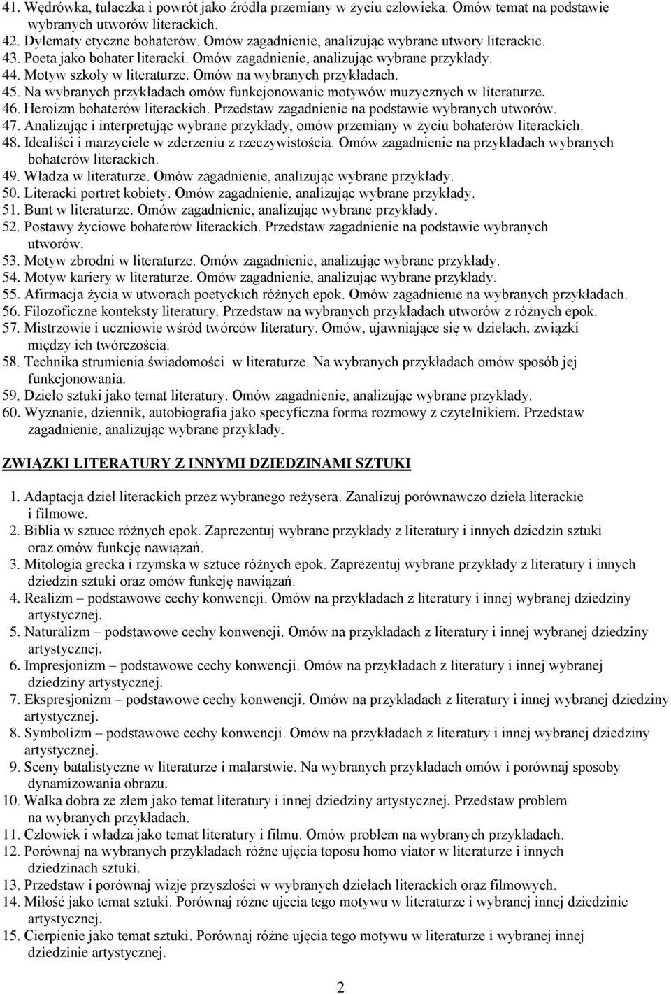 45. Na wybranych przykładach omów funkcjonowanie motywów muzycznych w literaturze. 46. Heroizm bohaterów literackich. Przedstaw zagadnienie na podstawie wybranych utworów. 47.