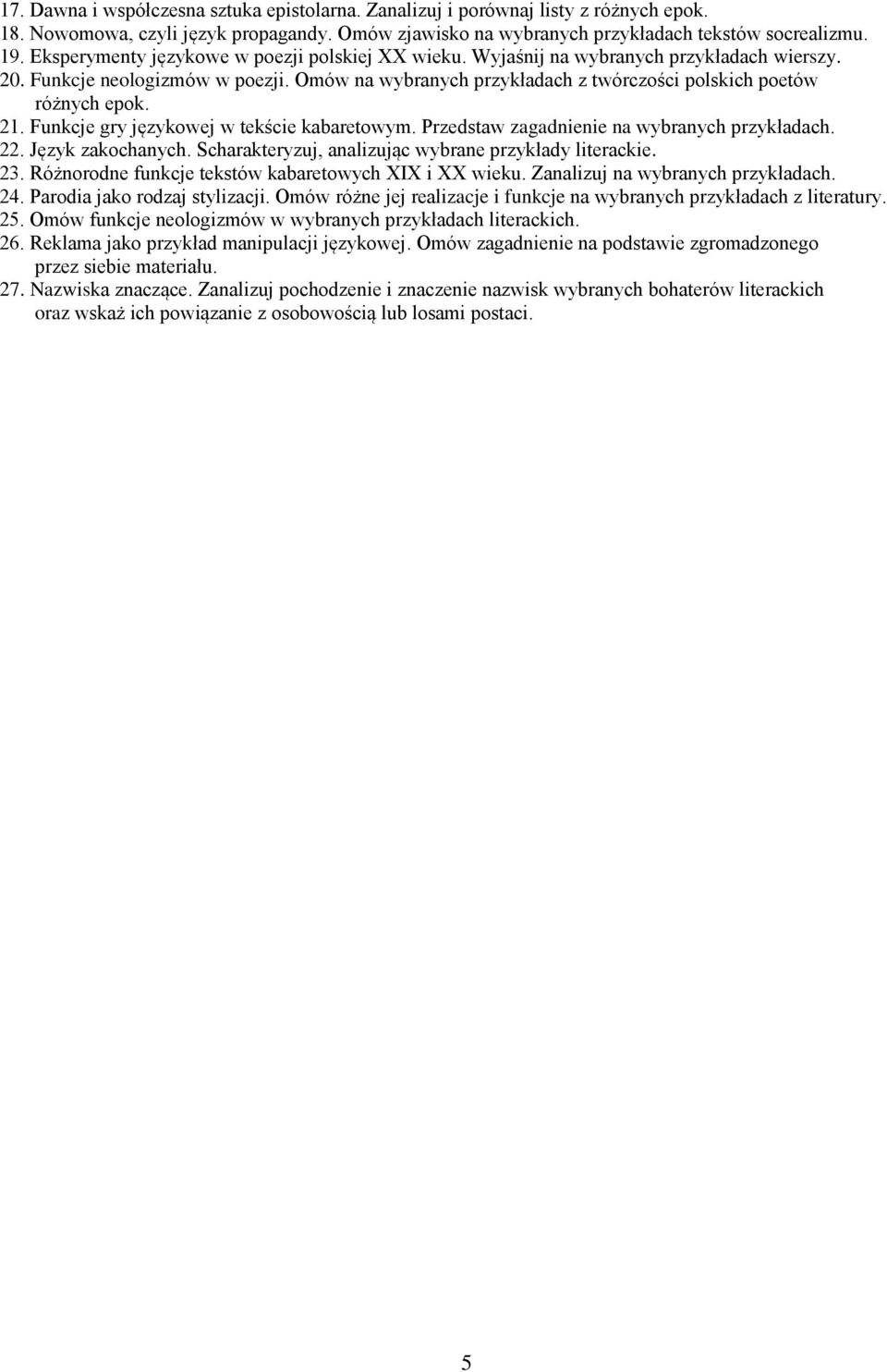 21. Funkcje gry językowej w tekście kabaretowym. Przedstaw zagadnienie na wybranych przykładach. 22. Język zakochanych. Scharakteryzuj, analizując wybrane przykłady literackie. 23.