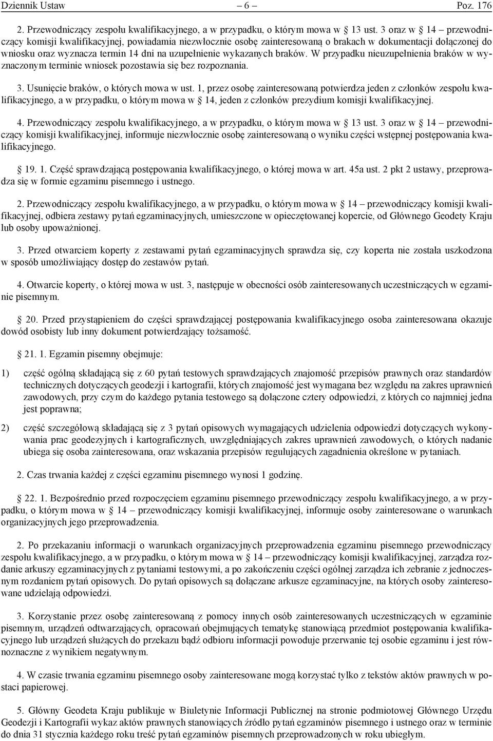 braków. W przypadku nieuzupełnienia braków w wyznaczonym terminie wniosek pozostawia się bez rozpoznania. 3. Usunięcie braków, o których mowa w ust.