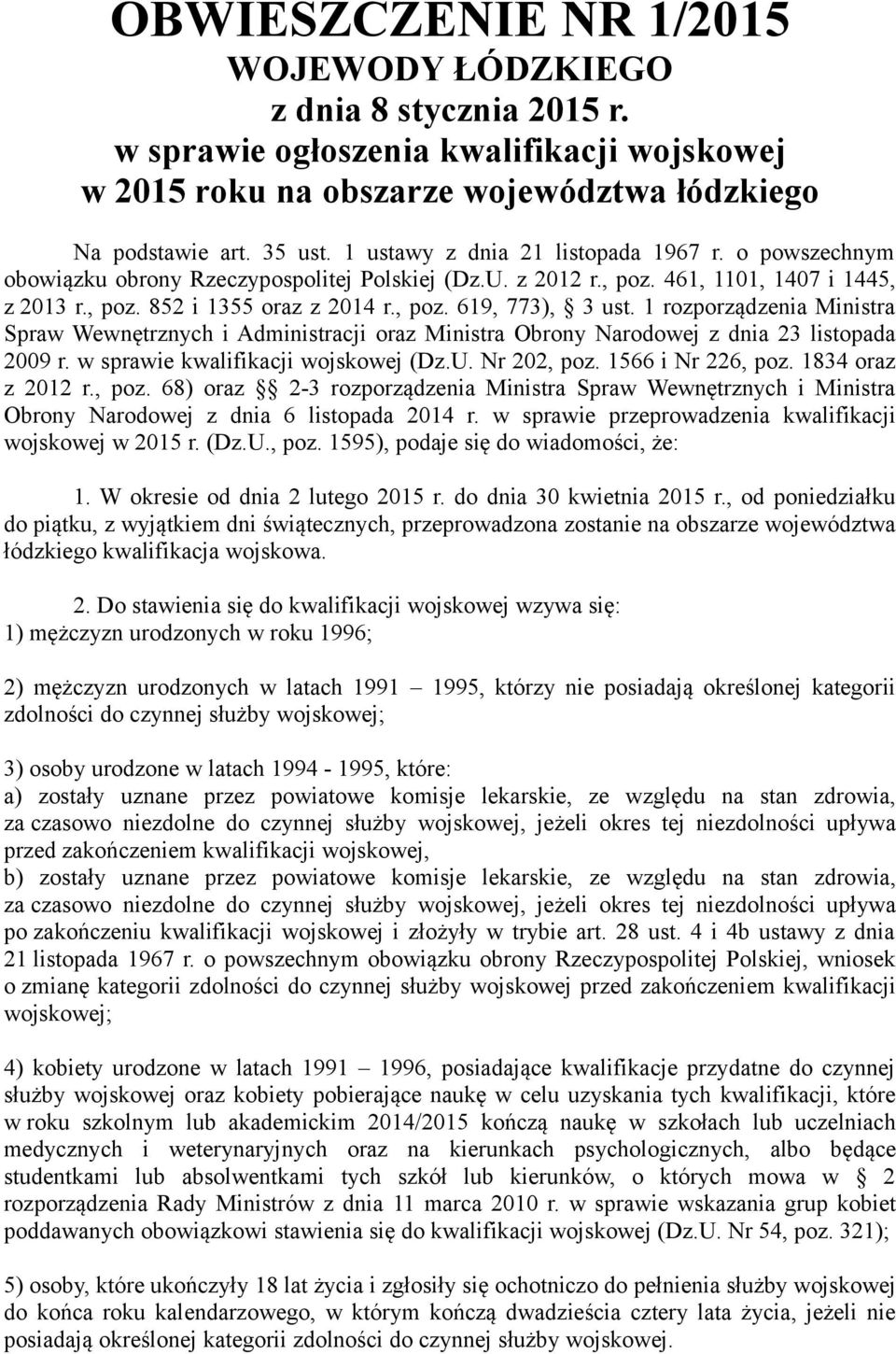 1 rozporządzenia Ministra Spraw Wewnętrznych i Administracji oraz Ministra Obrony Narodowej z dnia 23 listopada 2009 r. w sprawie kwalifikacji wojskowej (Dz.U. Nr 202, poz. 1566 i Nr 226, poz.