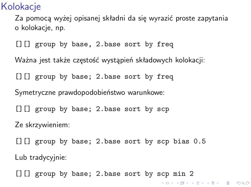 base sort by freq Ważna jest także częstość wystąpień składowych kolokacji: [][] group by base; 2.
