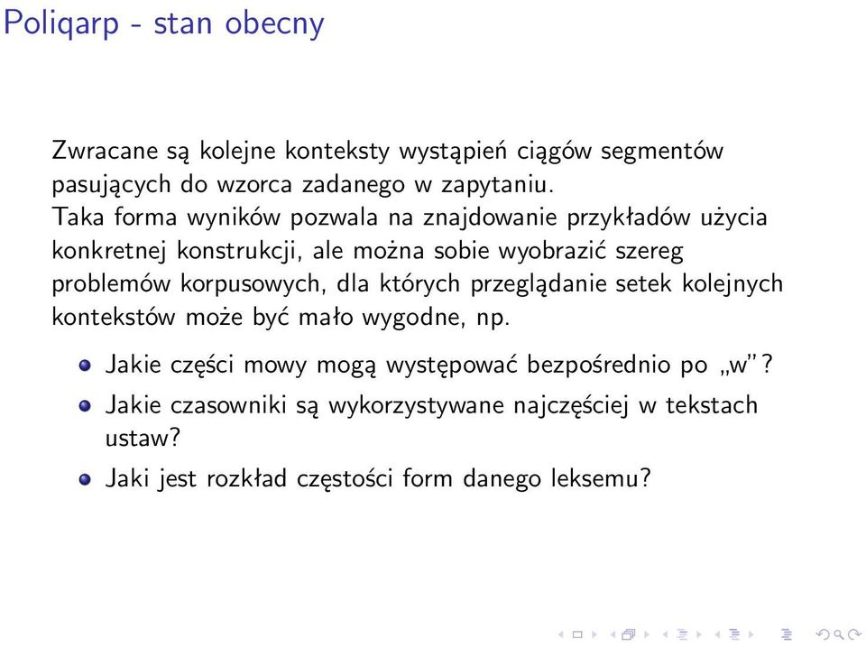 korpusowych, dla których przeglądanie setek kolejnych kontekstów może być mało wygodne, np.