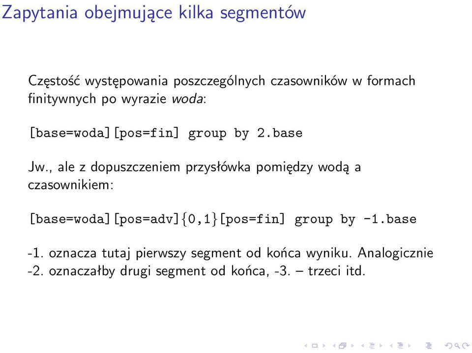 , ale z dopuszczeniem przysłówka pomiędzy wodą a czasownikiem: [base=woda][pos=adv]{0,1}[pos=fin]
