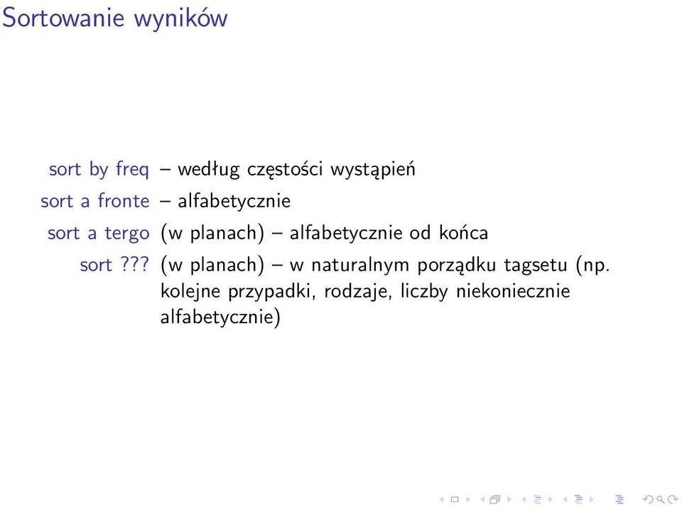 od końca sort??? (w planach) w naturalnym porządku tagsetu (np.