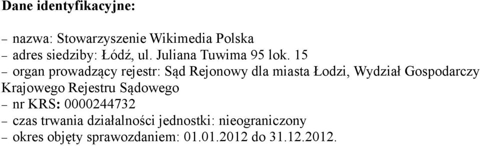 15 organ prowadzący rejestr: Sąd Rejonowy dla miasta Łodzi, Wydział Gospodarczy