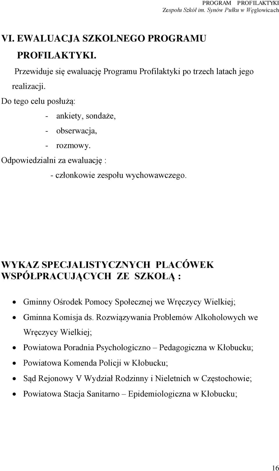 WYKAZ SPECJALISTYCZNYCH PLACÓWEK WSPÓŁPRACUJĄCYCH ZE SZKOŁĄ : Gminny Ośrodek Pomocy Społecznej we Wręczycy Wielkiej; Gminna Komisja ds.