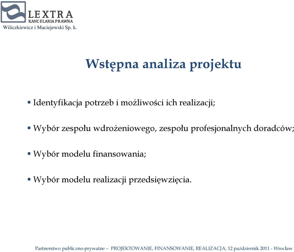 wdrożeniowego, zespołu profesjonalnych doradców;