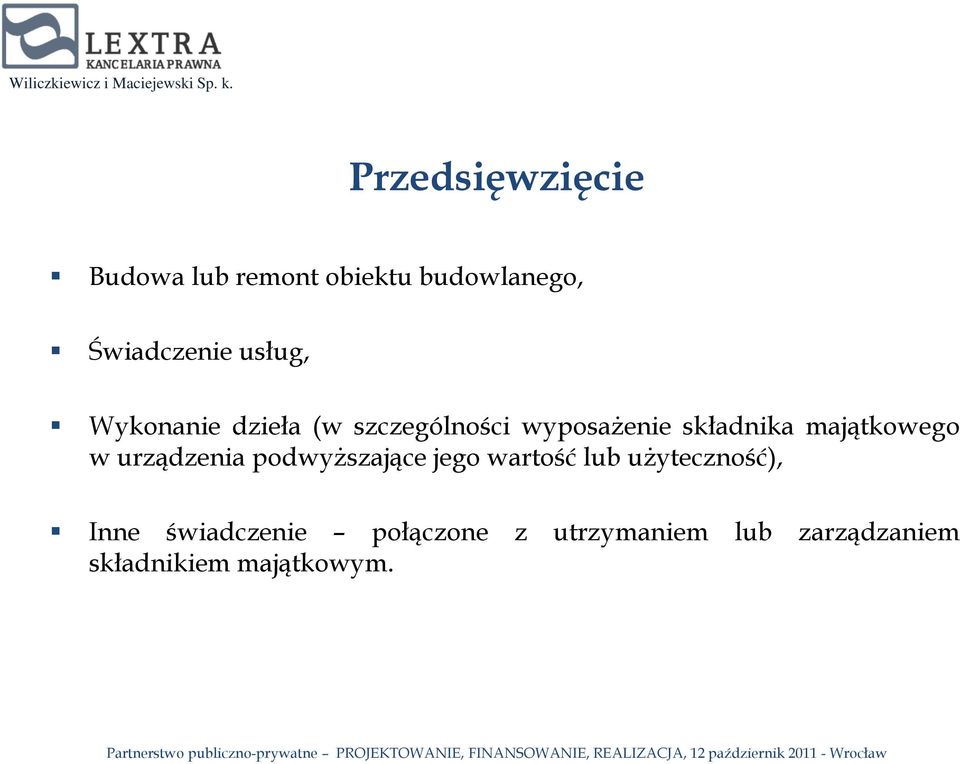 majątkowego w urządzenia podwyższające jego wartość lub użyteczność),