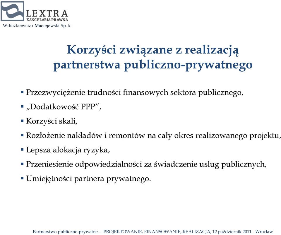 nakładów i remontów na cały okres realizowanego projektu, Lepsza alokacja ryzyka,