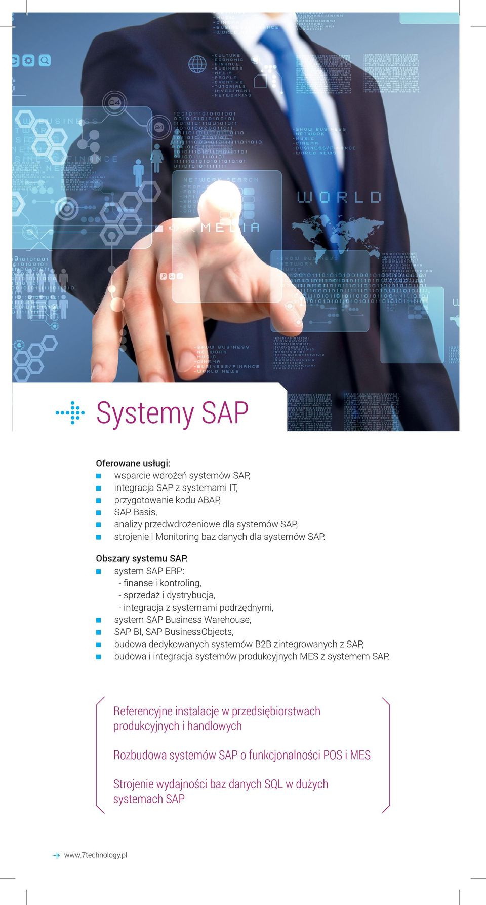 Obszary systemu SAP: system SAP ERP: - finanse i kontroling, - sprzedaż i dystrybucja, - integracja z systemami podrzędnymi, system SAP Business Warehouse, SAP BI, SAP