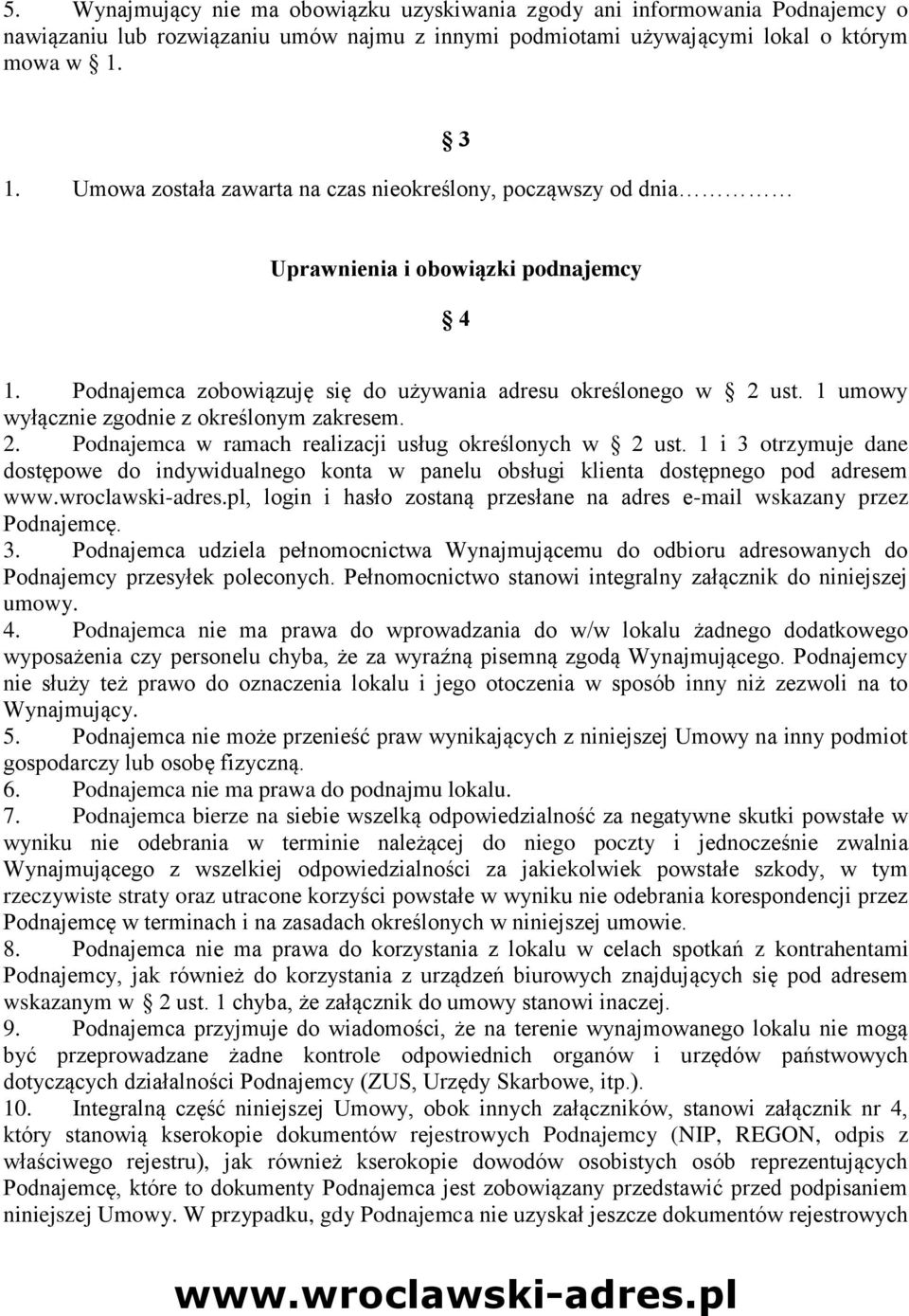 1 umowy wyłącznie zgodnie z określonym zakresem. 2. Podnajemca w ramach realizacji usług określonych w 2 ust.