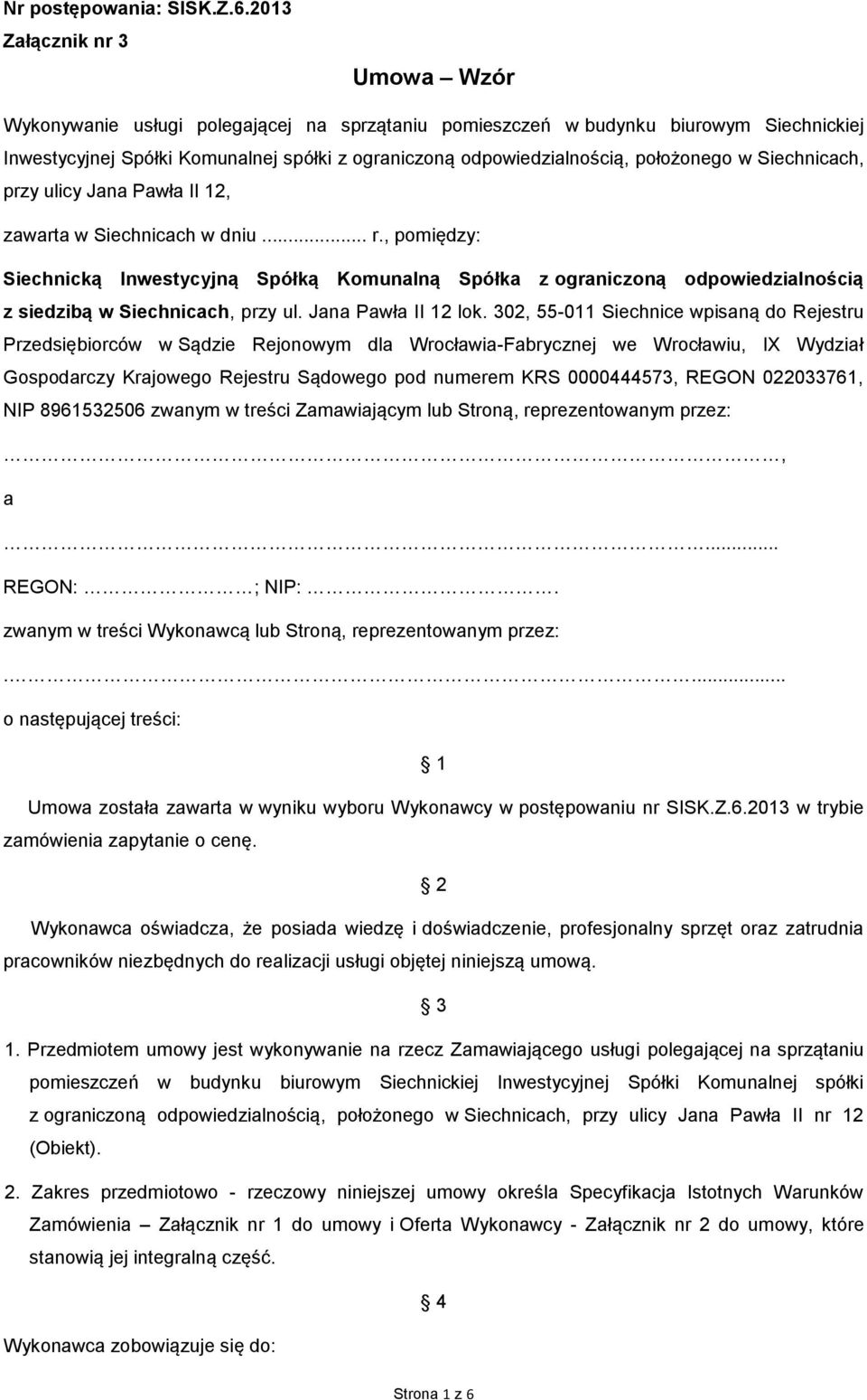 położonego w Siechnicach, przy ulicy Jana Pawła II 12, zawarta w Siechnicach w dniu... r.