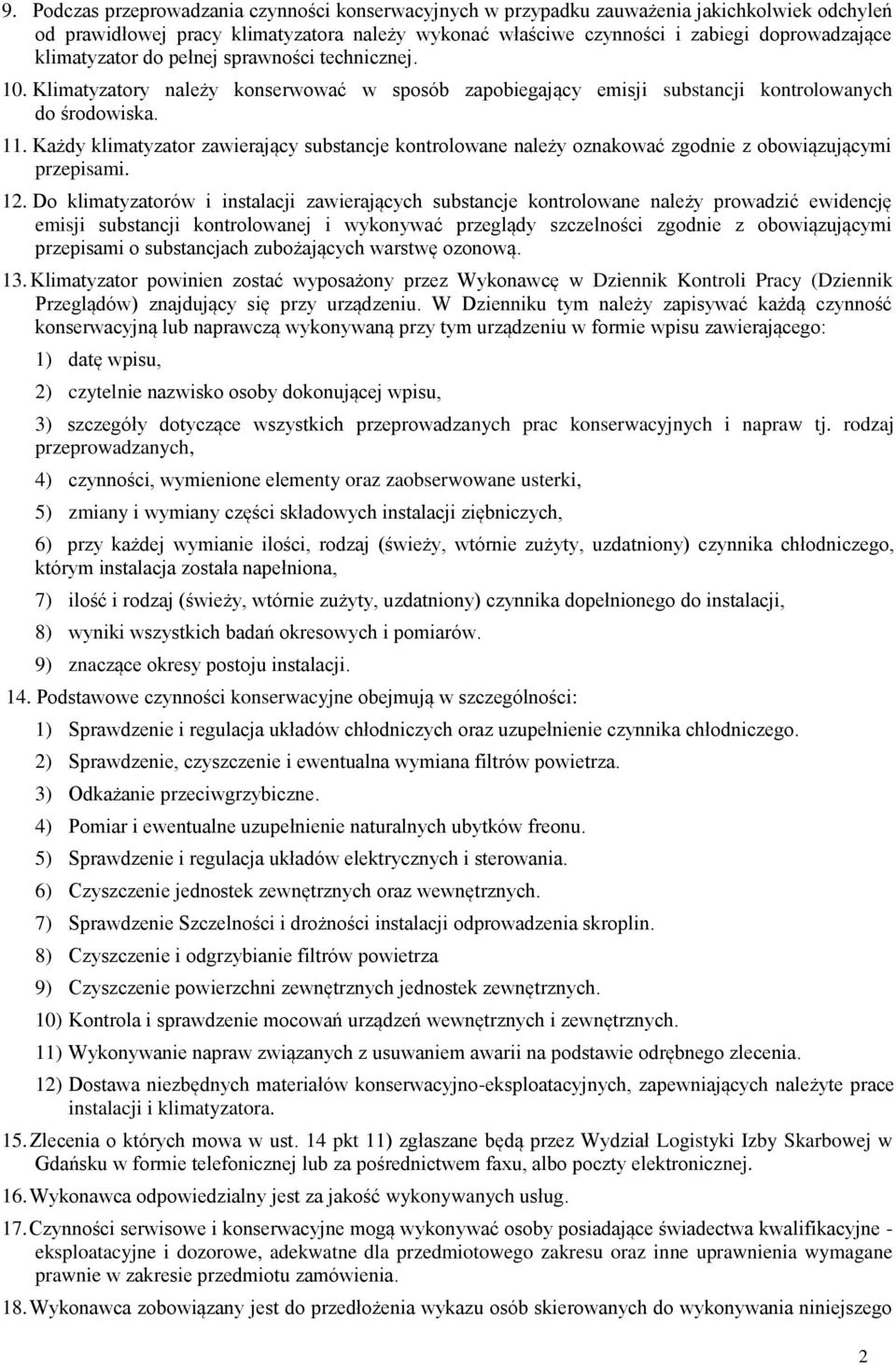 Każdy klimatyzator zawierający substancje kontrolowane należy oznakować zgodnie z obowiązującymi przepisami. 12.