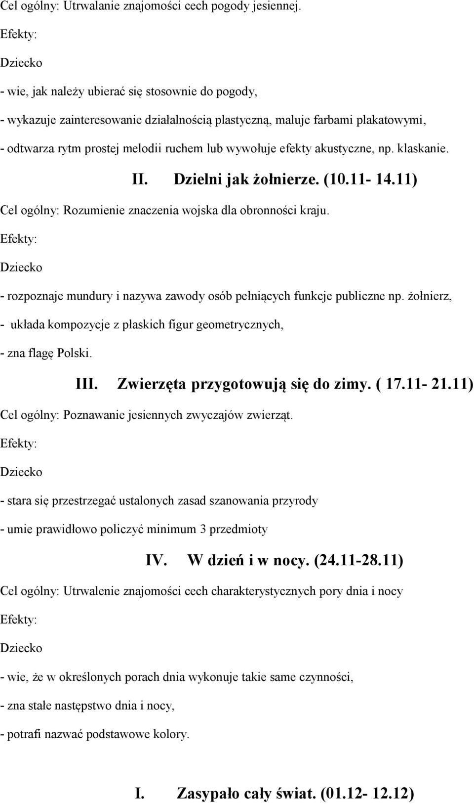 akustyczne, np. klaskanie. II. Dzielni jak żołnierze. (10.11-14.11) Cel ogólny: Rozumienie znaczenia wojska dla obronności kraju.