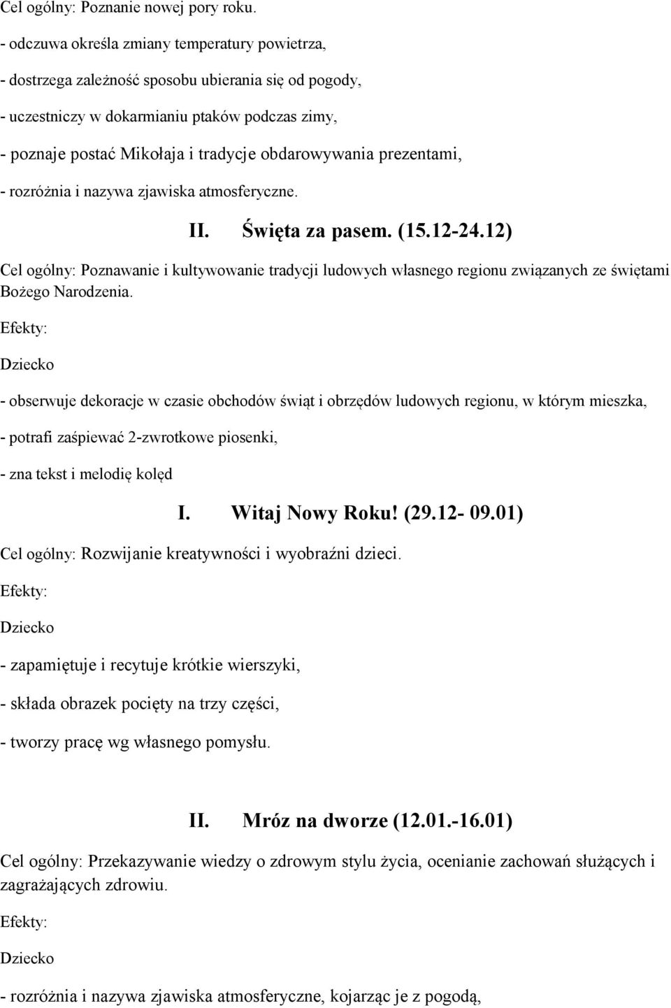 obdarowywania prezentami, - rozróżnia i nazywa zjawiska atmosferyczne. II. Święta za pasem. (15.12-24.