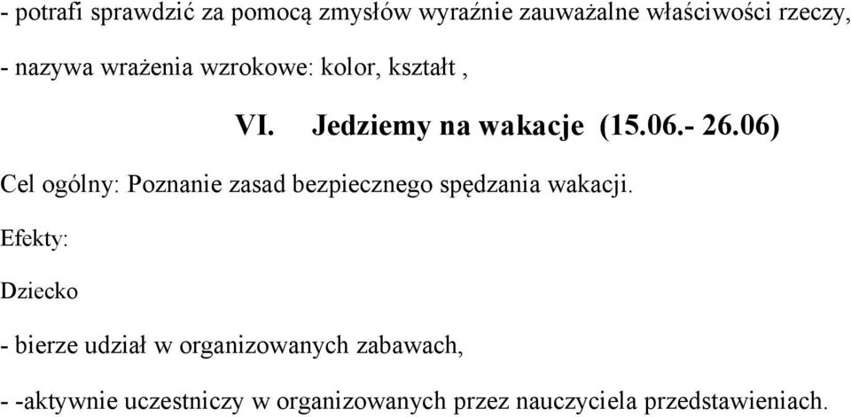 06) Cel ogólny: Poznanie zasad bezpiecznego spędzania wakacji.