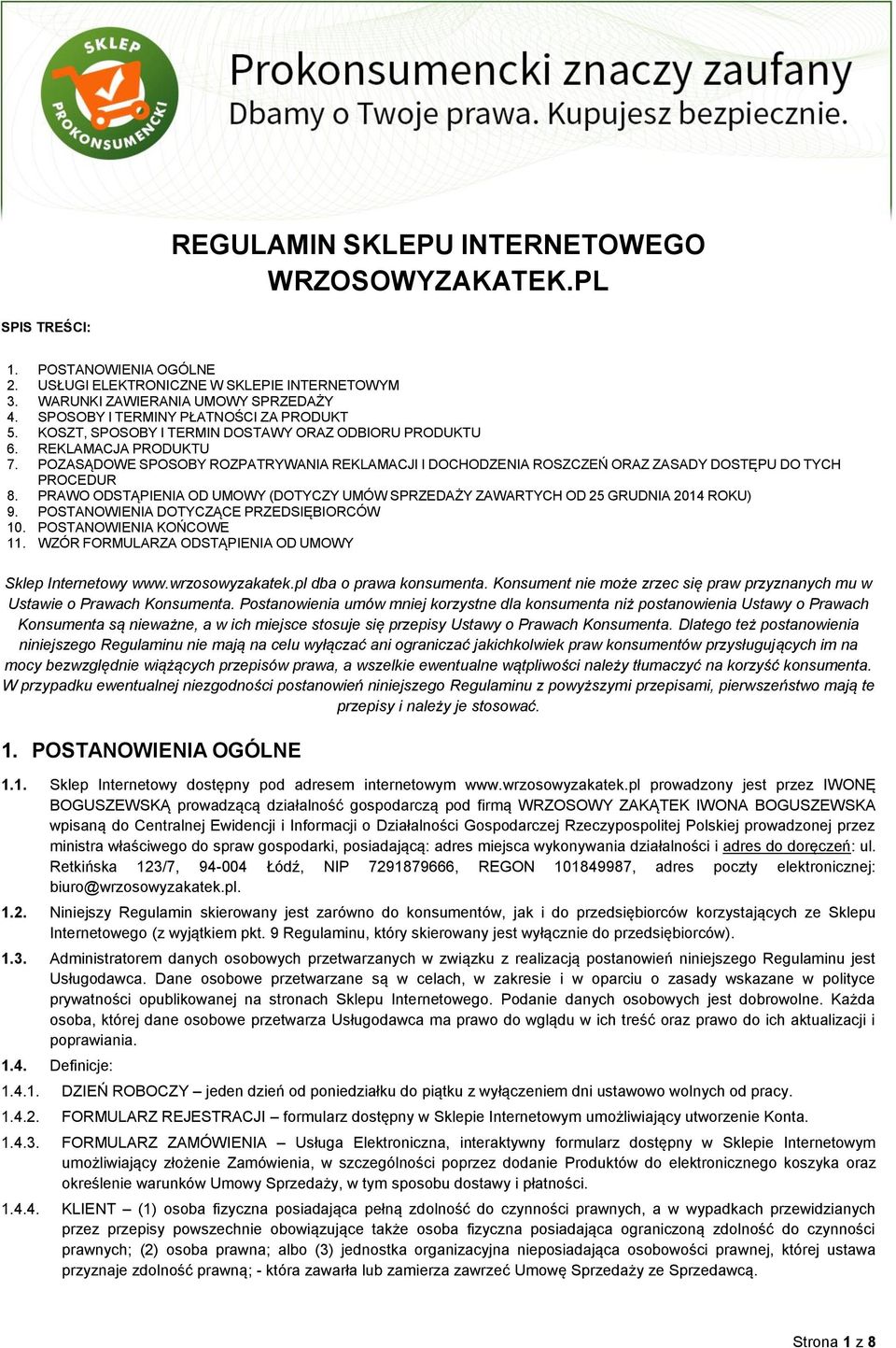 POZASĄDOWE SPOSOBY ROZPATRYWANIA REKLAMACJI I DOCHODZENIA ROSZCZEŃ ORAZ ZASADY DOSTĘPU DO TYCH PROCEDUR 8. PRAWO ODSTĄPIENIA OD UMOWY (DOTYCZY UMÓW SPRZEDAŻY ZAWARTYCH OD 25 GRUDNIA 2014 ROKU) 9.