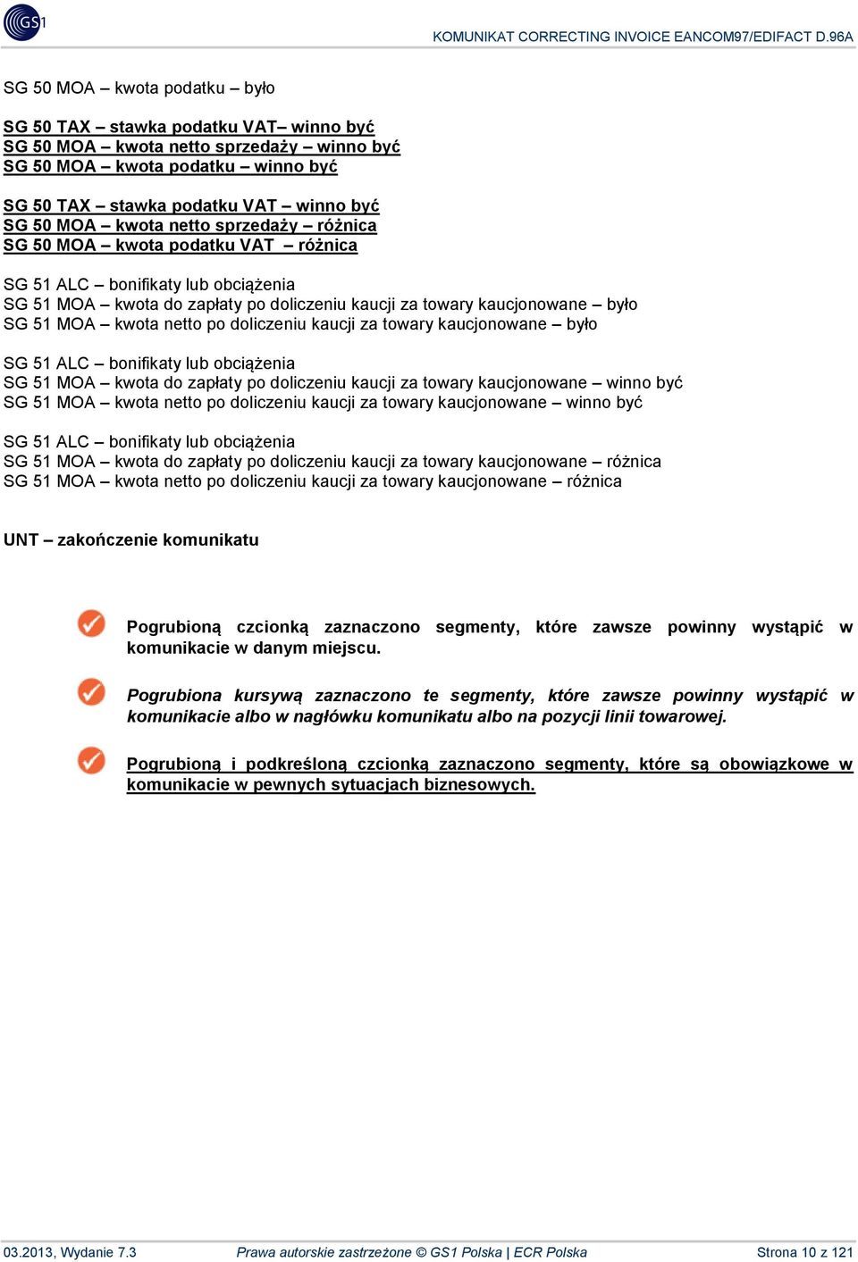 doliczeniu kaucji za towary kaucjonowane było SG 51 ALC bonifikaty lub obciążenia SG 51 MOA kwota do zapłaty po doliczeniu kaucji za towary kaucjonowane winno być SG 51 MOA kwota netto po doliczeniu