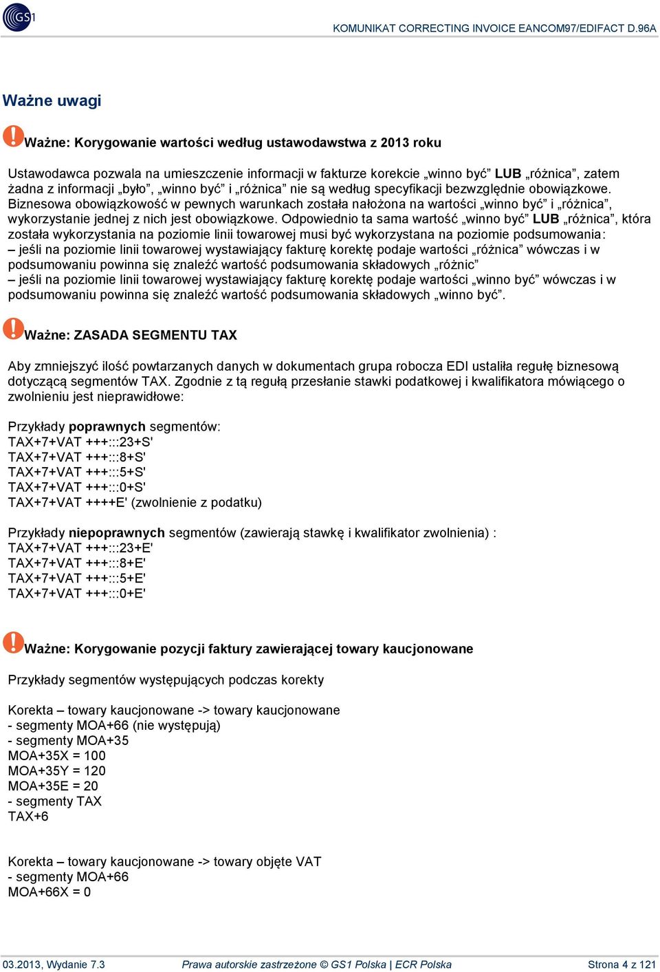 Biznesowa obowiązkowość w pewnych warunkach została nałożona na wartości winno być i różnica, wykorzystanie jednej z nich jest obowiązkowe.