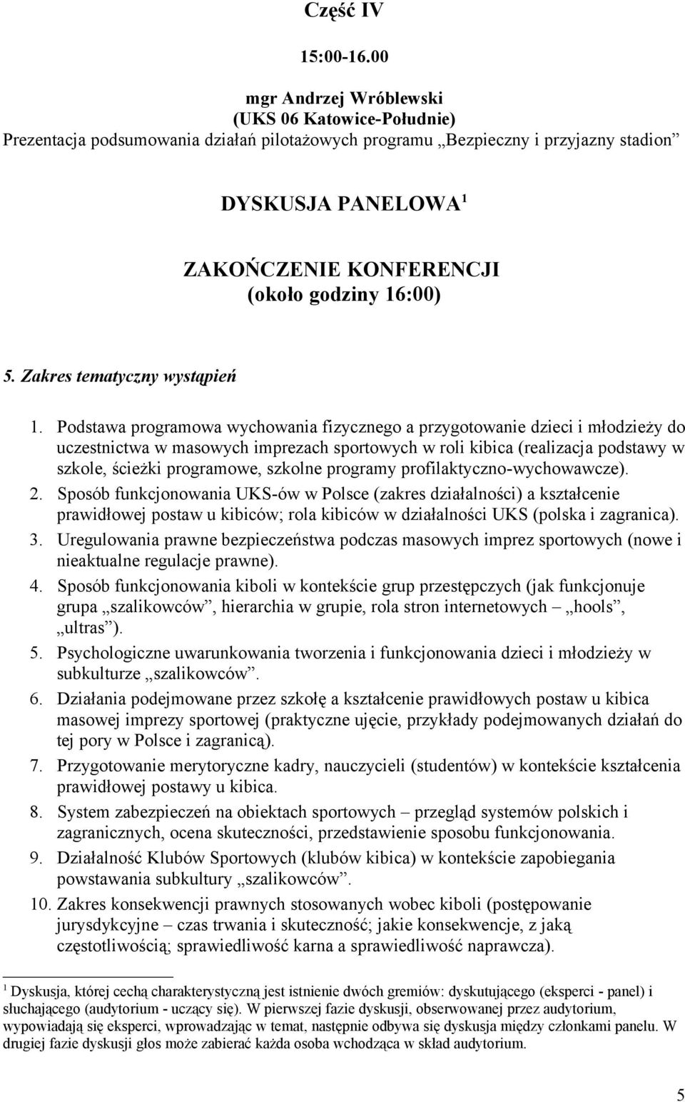 16:00) 5. Zakres tematyczny wystąpień 1.