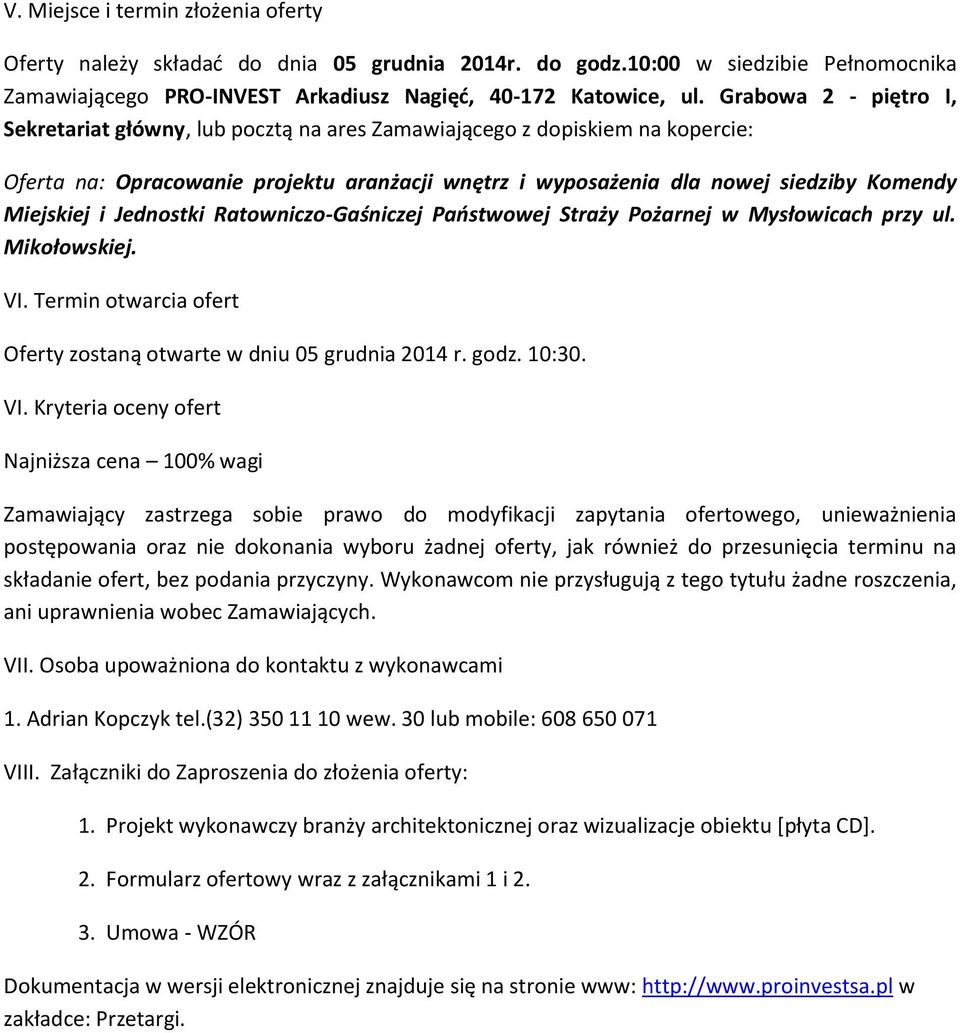 i Jednostki Ratowniczo-Gaśniczej Państwowej Straży Pożarnej w Mysłowicach przy ul. Mikołowskiej. VI.