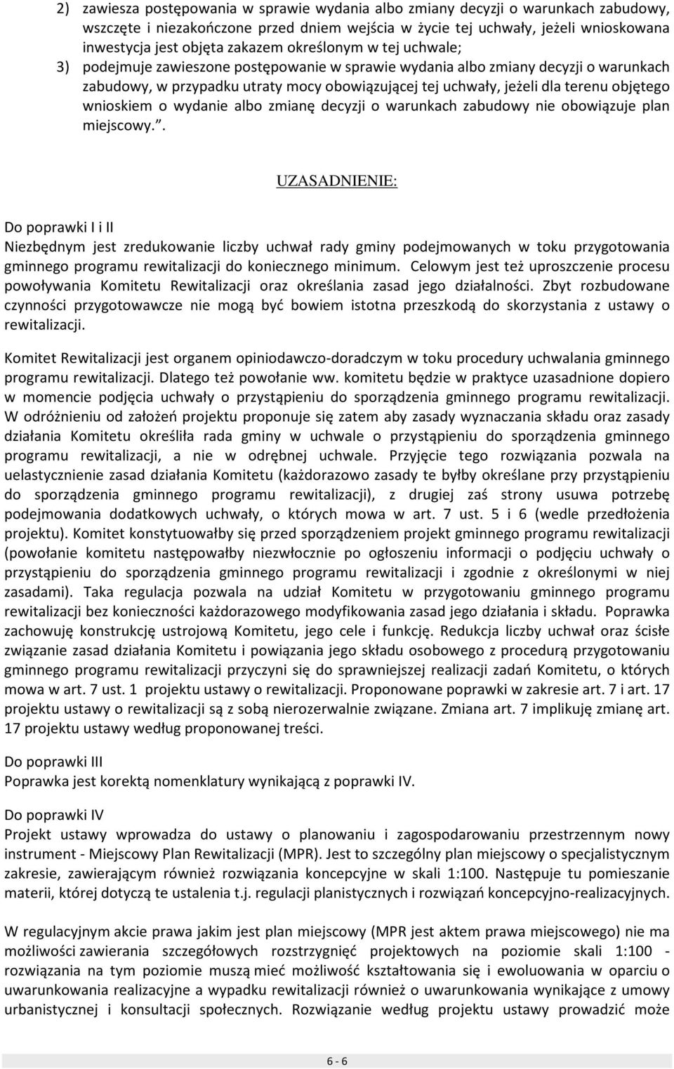 objętego wnioskiem o wydanie albo zmianę decyzji o warunkach zabudowy nie obowiązuje plan miejscowy.