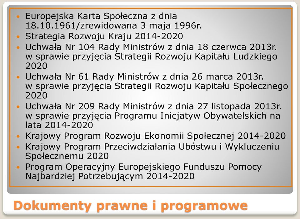 w sprawie przyjęcia Strategii Rozwoju Kapitału Społecznego 2020 Uchwała Nr 209 Rady Ministrów z dnia 27 listopada 2013r.