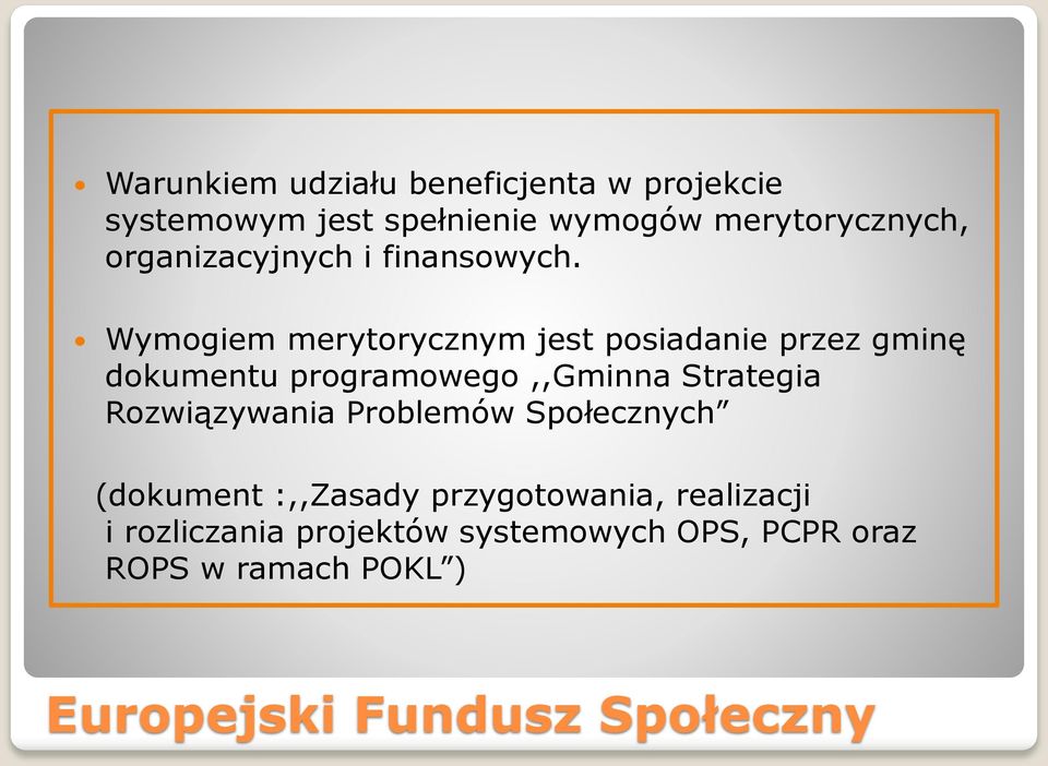Wymogiem merytorycznym jest posiadanie przez gminę dokumentu programowego,,gminna Strategia