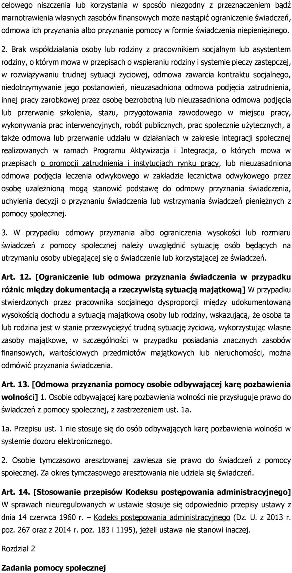 Brak współdziałania osoby lub rodziny z pracownikiem socjalnym lub asystentem rodziny, o którym mowa w przepisach o wspieraniu rodziny i systemie pieczy zastępczej, w rozwiązywaniu trudnej sytuacji