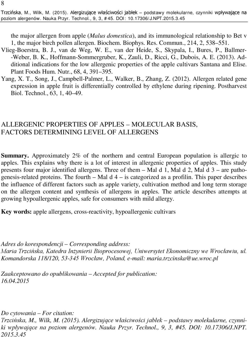 allergen. Biochem. Biophys. Res. Commun., 214, 2, 538 551. Vlieg-Boerstra, B. J., van de Weg, W. E., van der Heide, S., Skypala, I., Bures, P., Ballmer- -Weber, B. K., Hoffmann-Sommergruber, K.