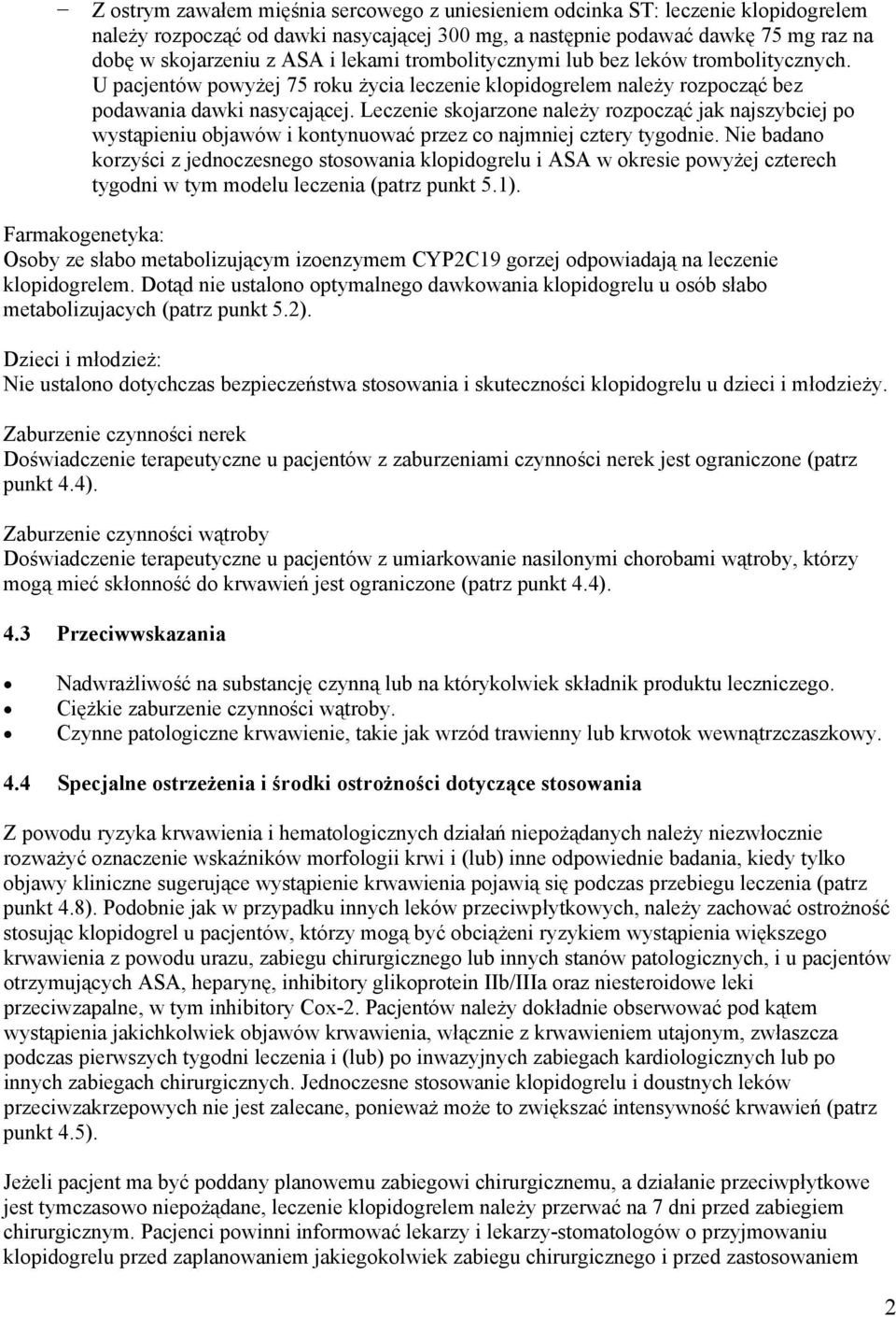 Leczenie skojarzone należy rozpocząć jak najszybciej po wystąpieniu objawów i kontynuować przez co najmniej cztery tygodnie.