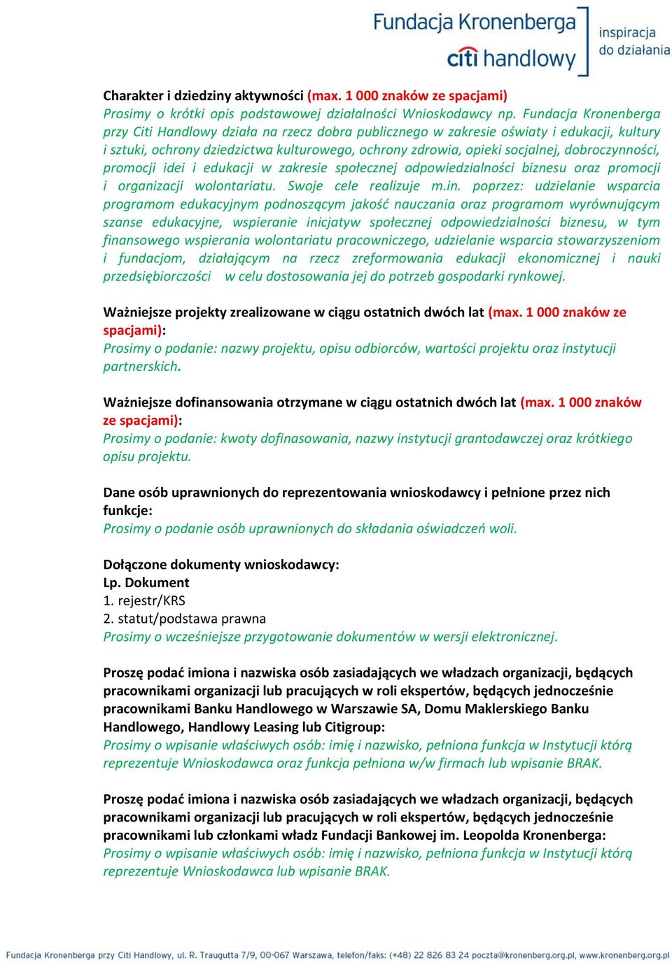 dobroczynności, promocji idei i edukacji w zakresie społecznej odpowiedzialności biznesu oraz promocji i organizacji wolontariatu. Swoje cele realizuje m.in.